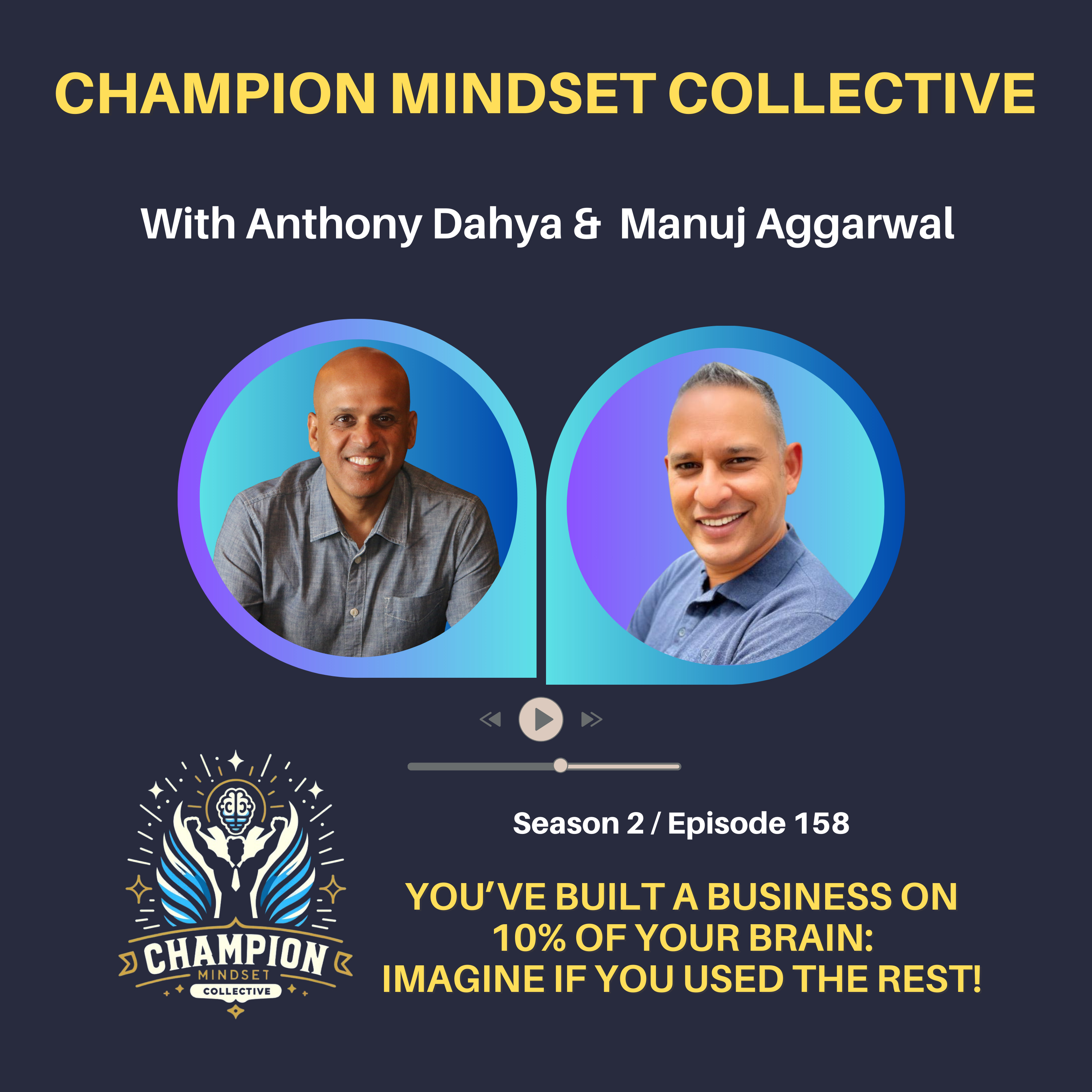 S2-E158 - Imagine Using All Of Your Brain to Build your Business with Manuj Aggarwal episode artwork