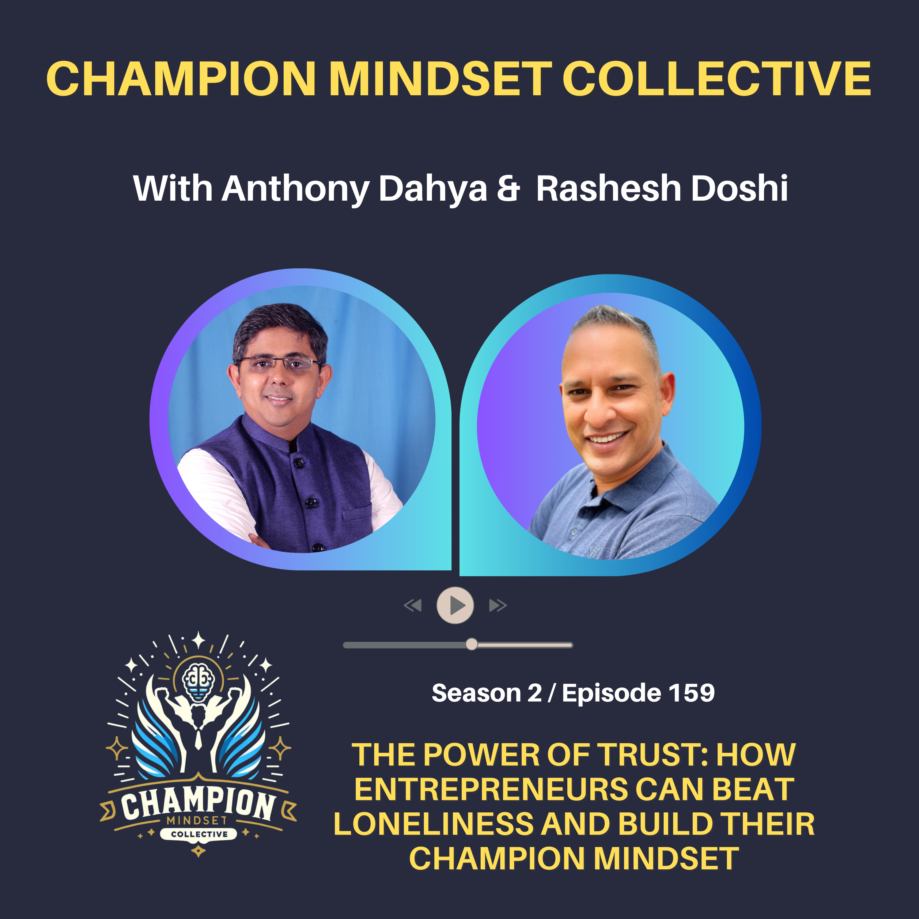 S2-E159 - The Power of Trust: How Entrepreneurs Can Build Their Champion Mindset with Rashesh Doshi episode artwork