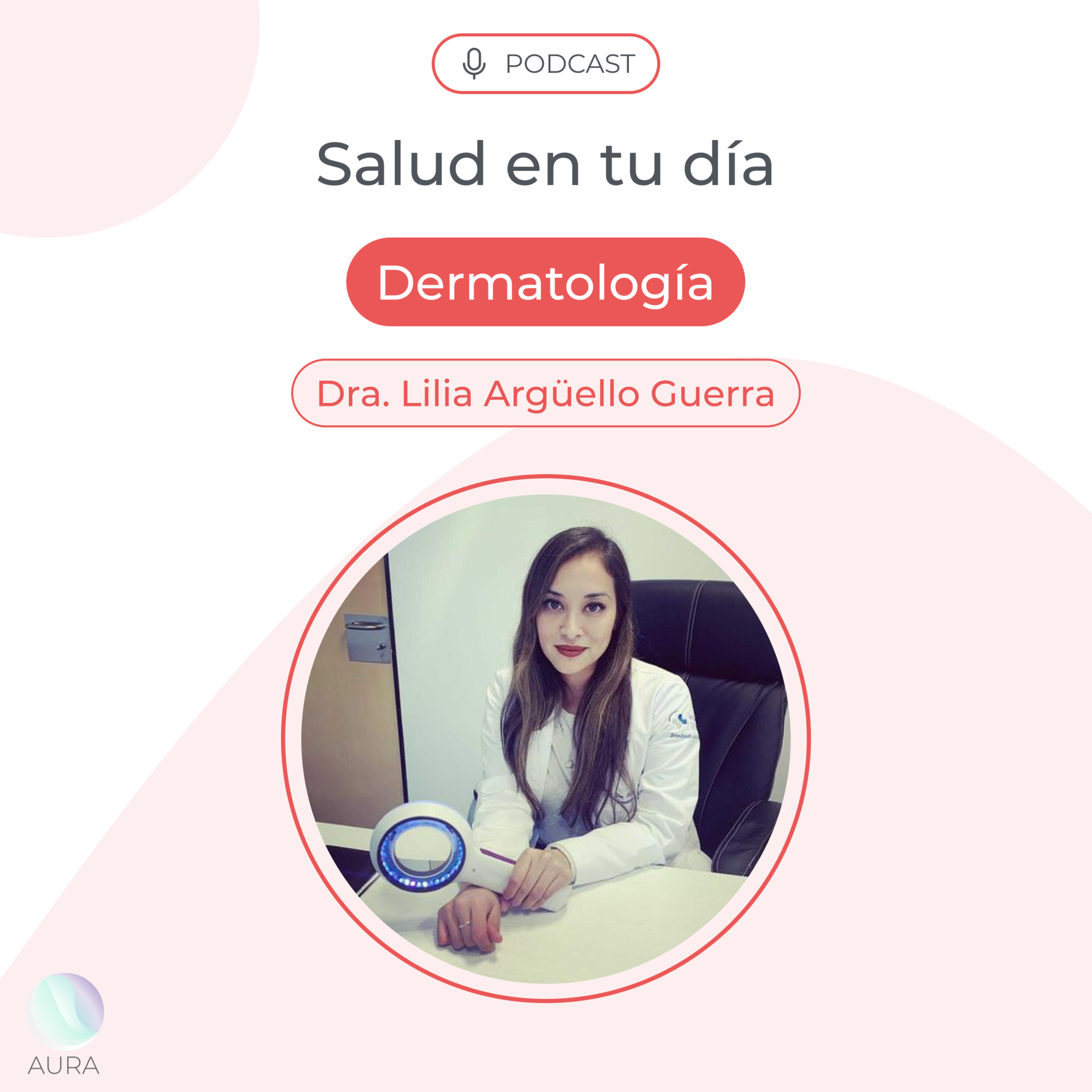 Dermatología con la Dra. Lilia Argüello Guerra episode artwork