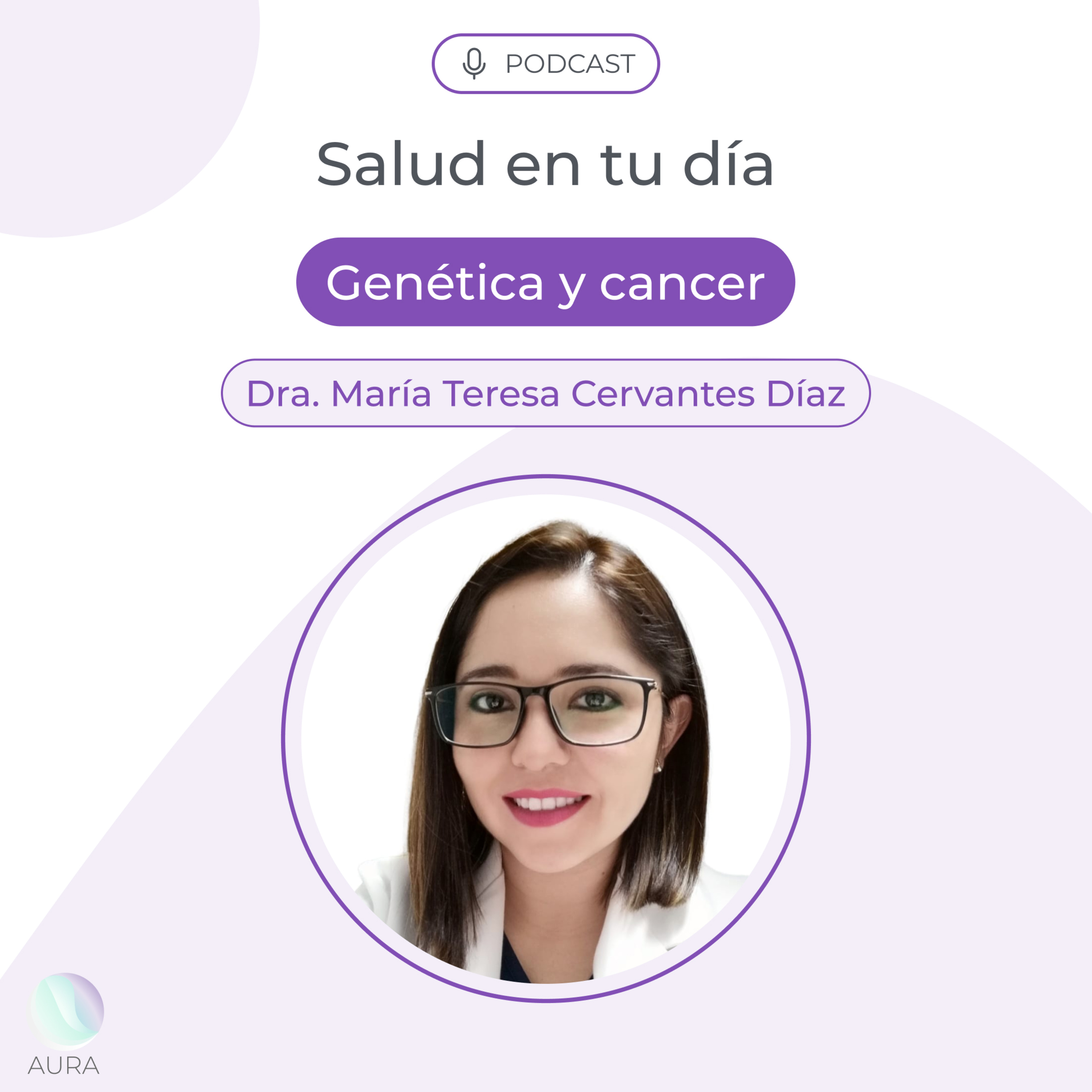 Genética y cáncer con la Dra. María Teresa Cervantes Díaz episode artwork