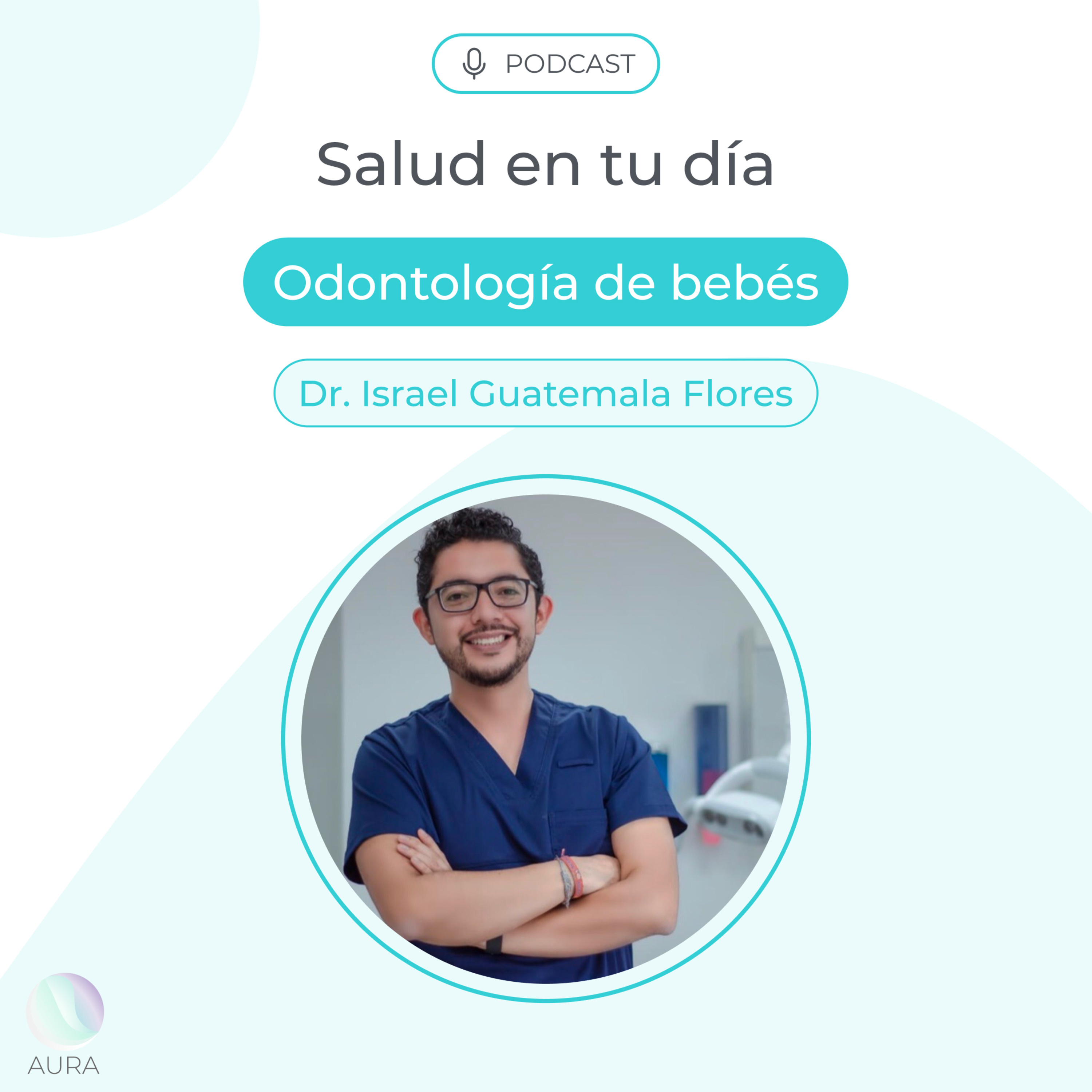 Odontología de bebés con el Dr. Israel Guatemala Flores episode artwork