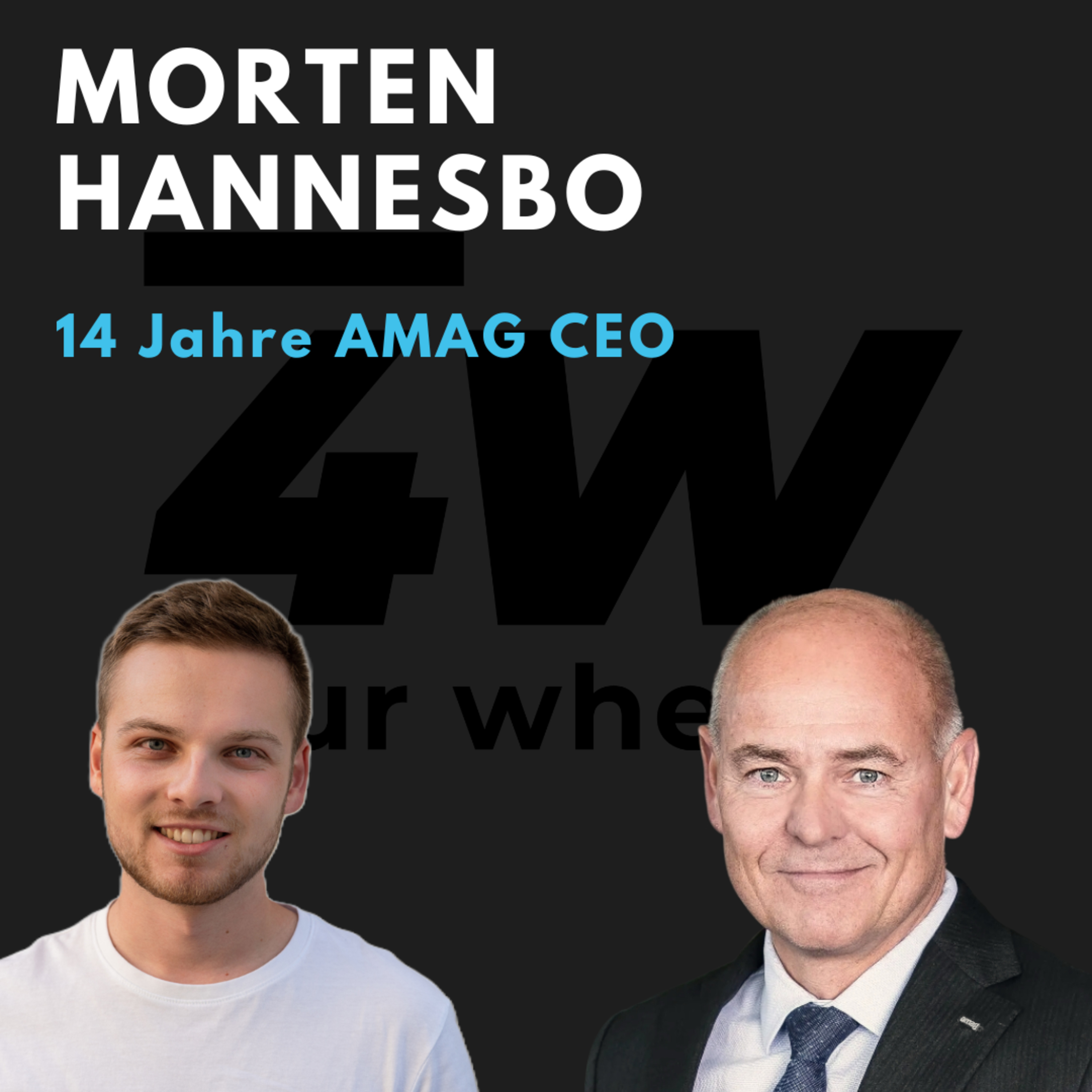 069 - 14 Jahre AMAG-CEO: Morten Hannesbo über Macht, Krisen und Leidenschaft - four wheels Podcast episode artwork