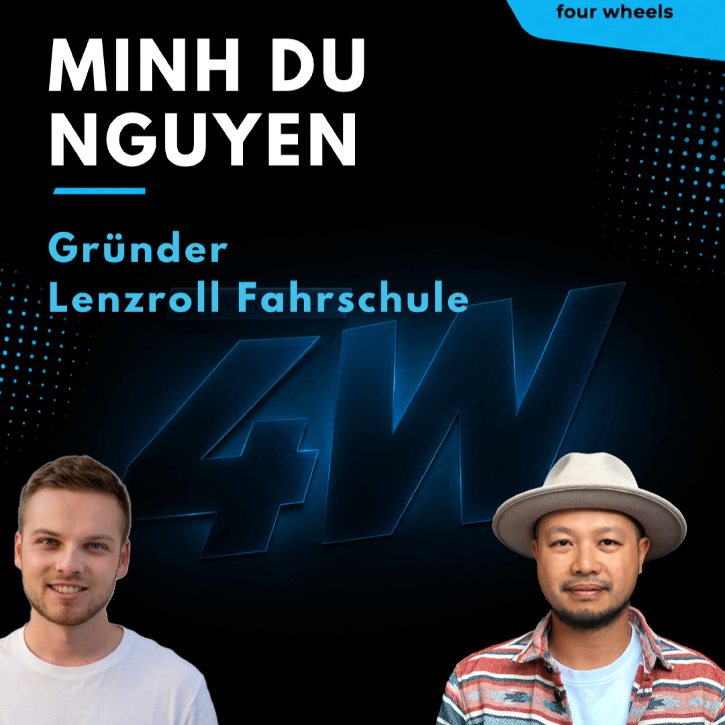 076 - Die eigene Fahrschule - So hat Minh Du sein Traumjob gefunden - four wheels Podcast episode artwork
