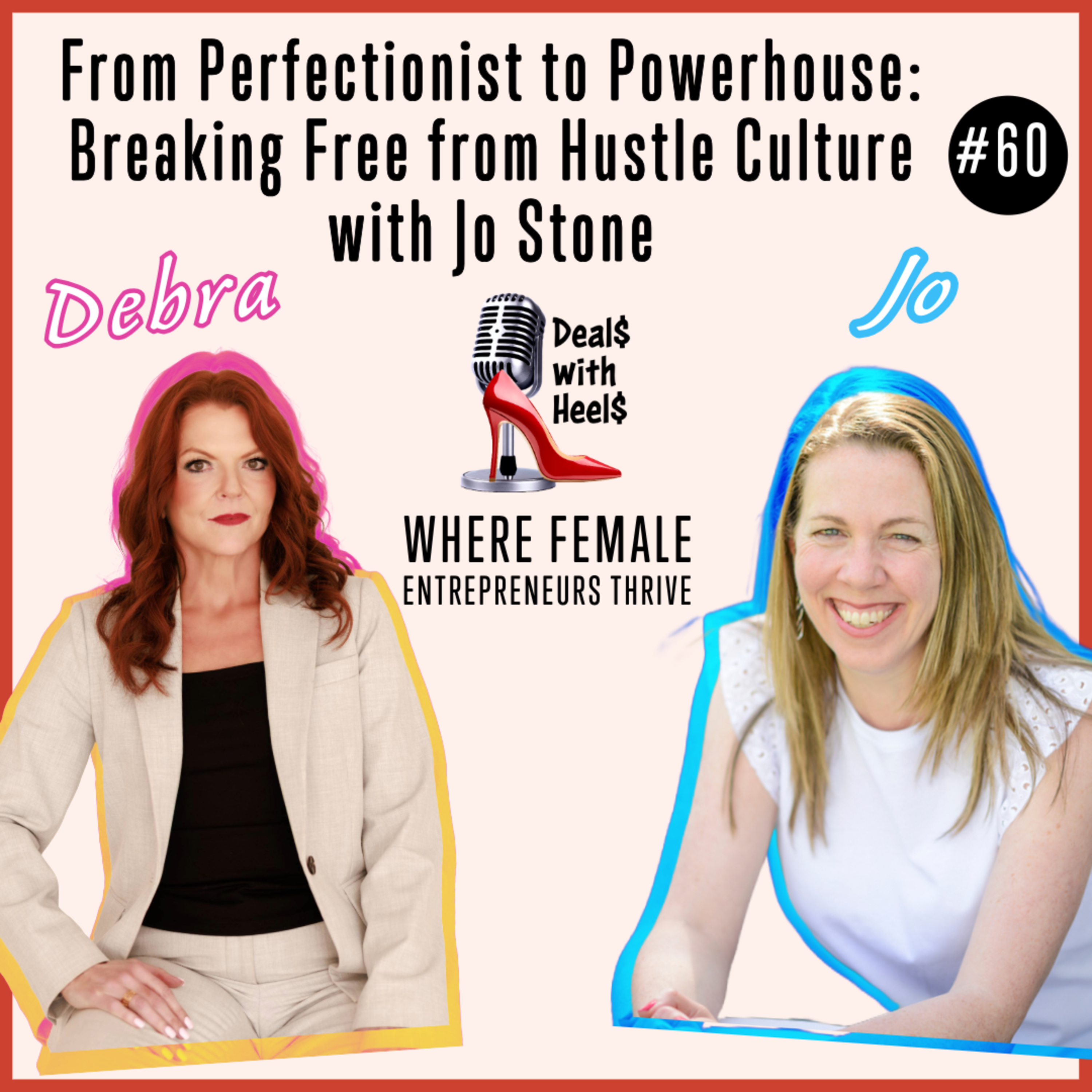 From Perfectionist to Powerhouse: Breaking Free from Hustle Culture with Jo Stone Episode 60 episode artwork