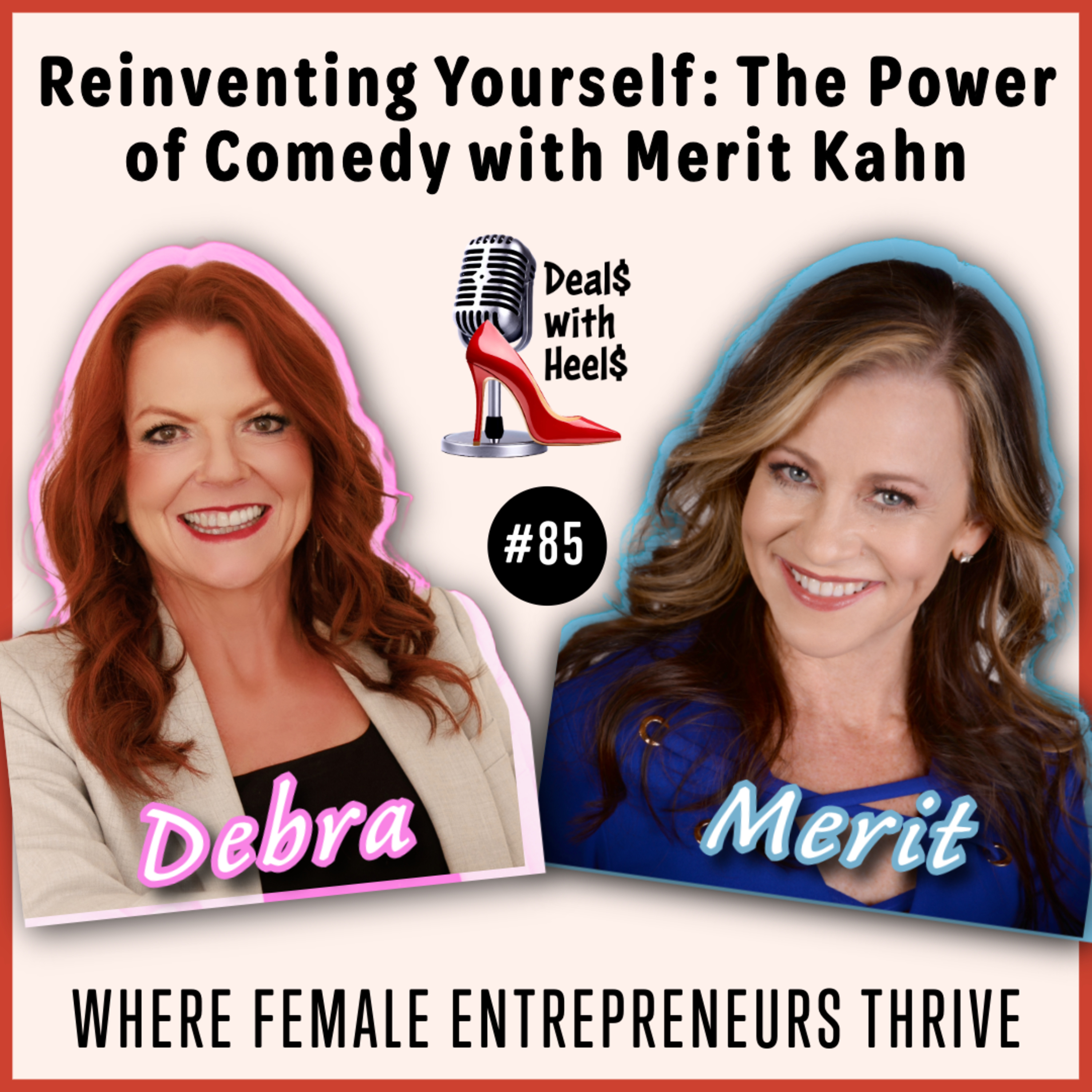 Reinventing Yourself: The Power of Comedy with Merit Kahn Episode 85 episode artwork