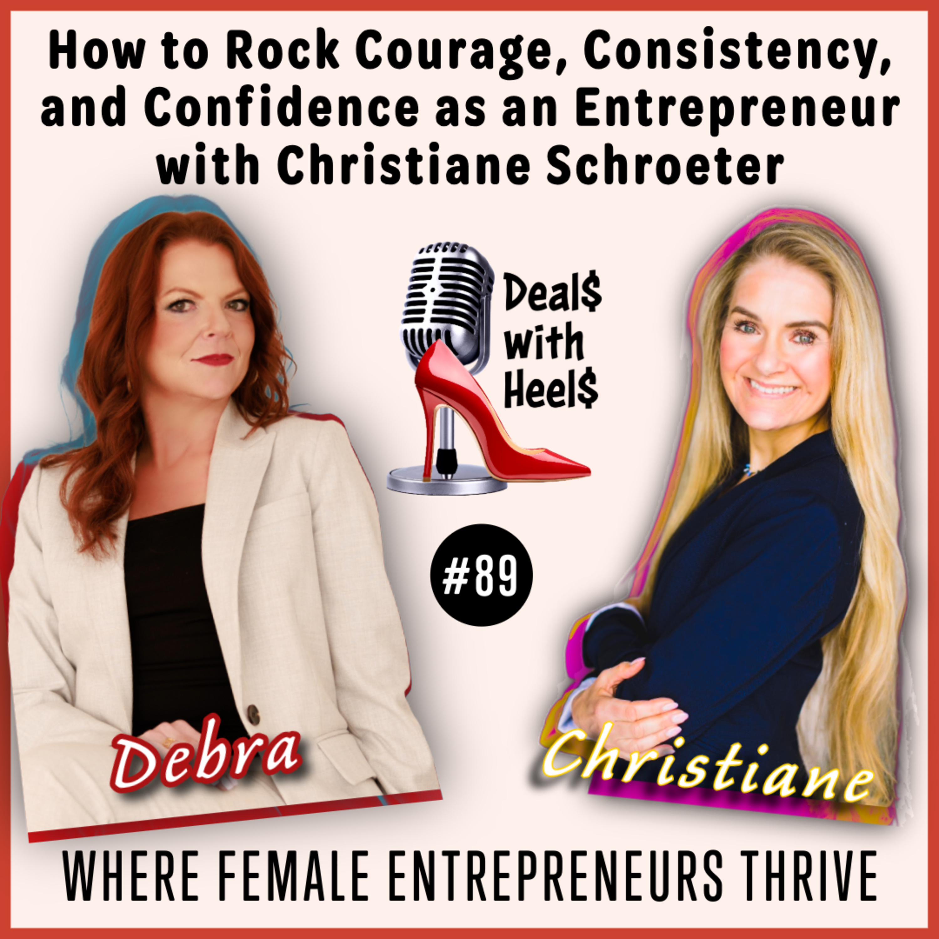 How to Rock Courage, Consistency, and Confidence as an Entrepreneur with Christiane Schroeter Episode 89 episode artwork