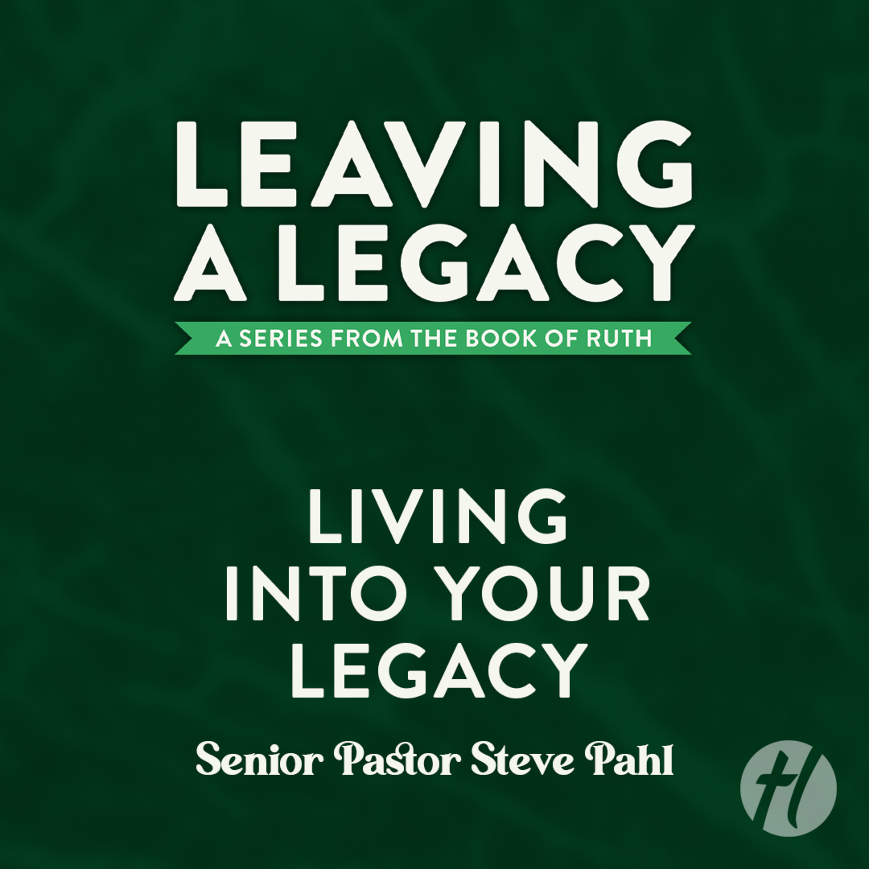 Living Into Your Legacy - May 26, 2024