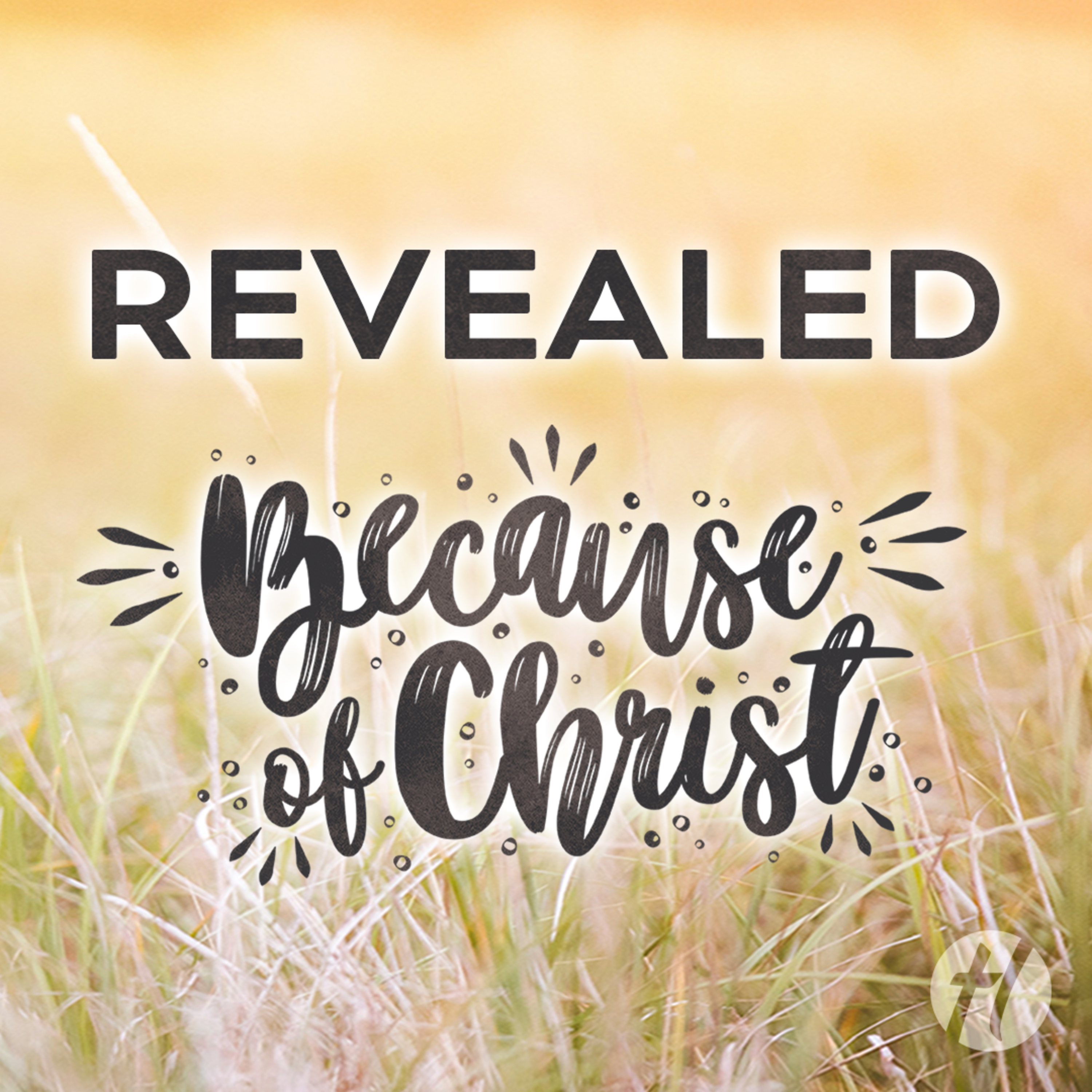 Revealed, Because of Christ - July 14, 2024 episode artwork