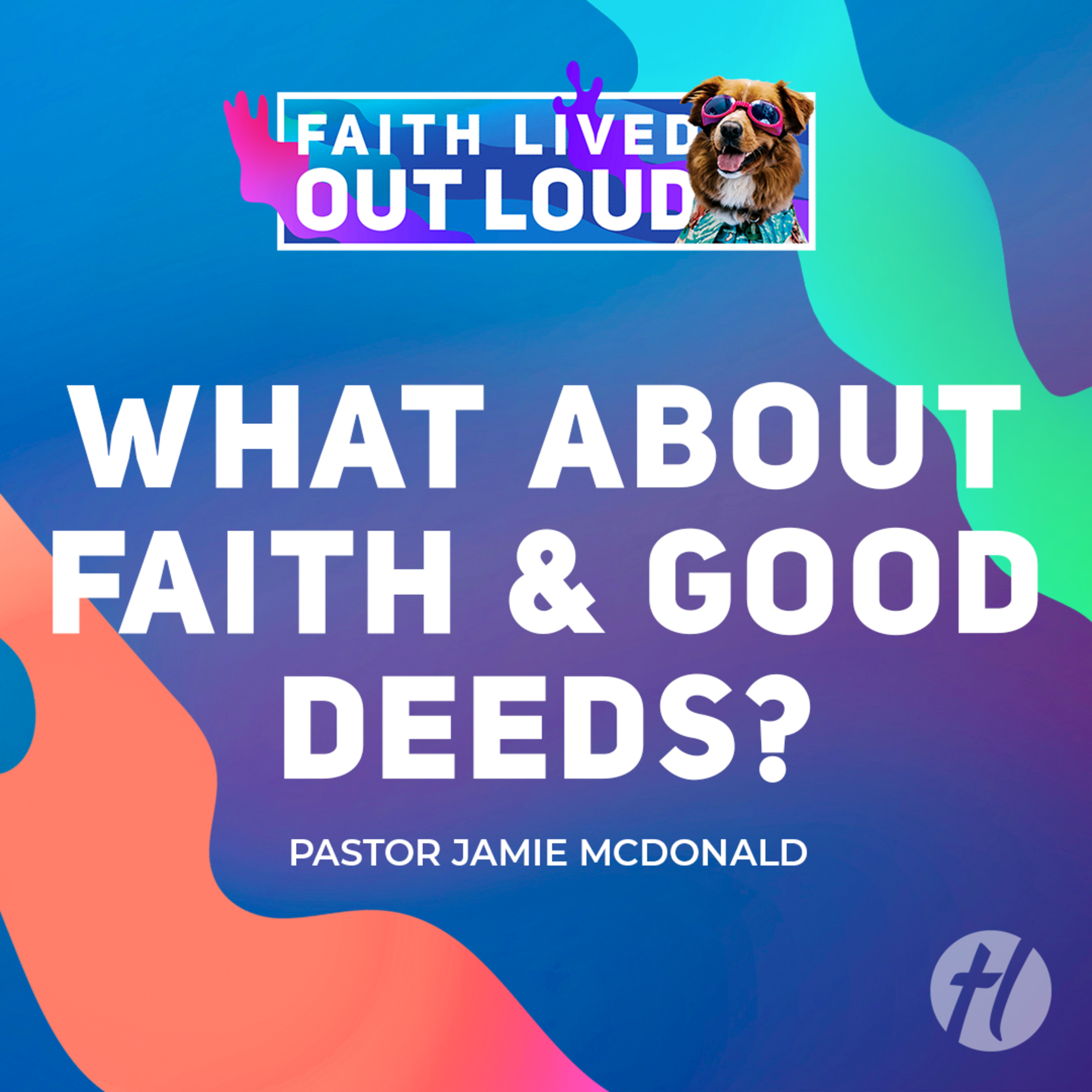 What About Faith & Good Deeds? - July 6, 2025 episode artwork