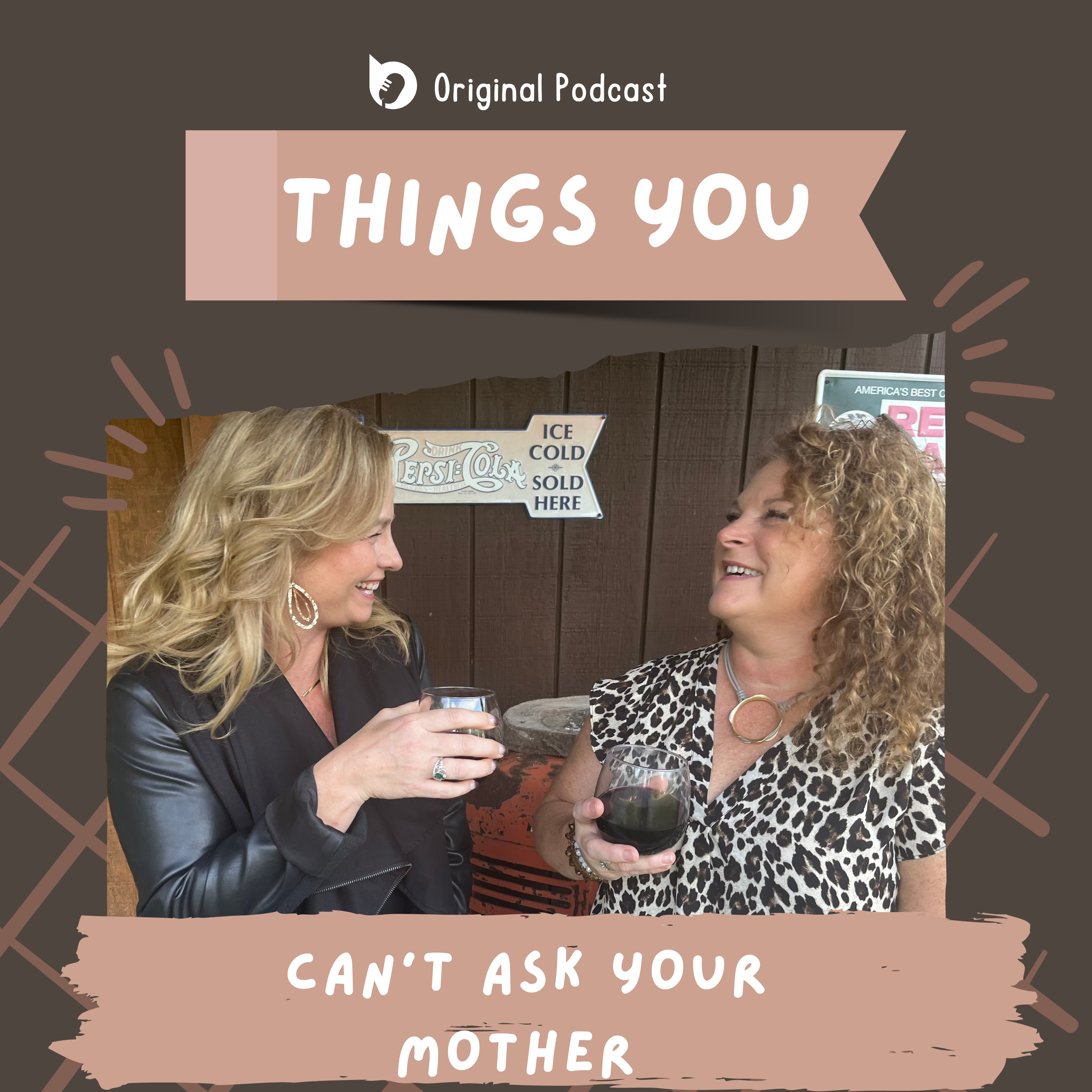 Things You Can\'t Ask Your Mother