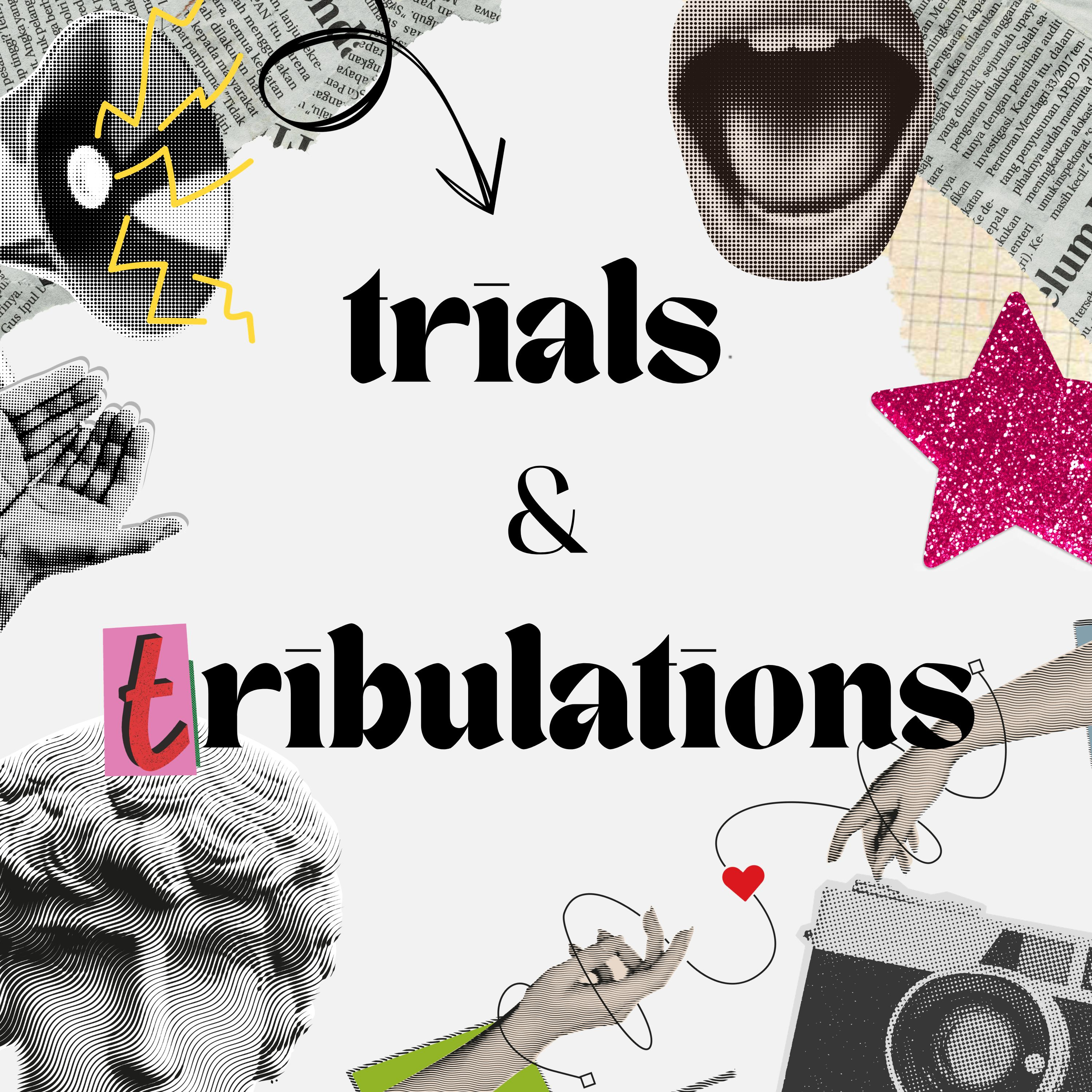 welcome to trials & tribulations!  episode artwork