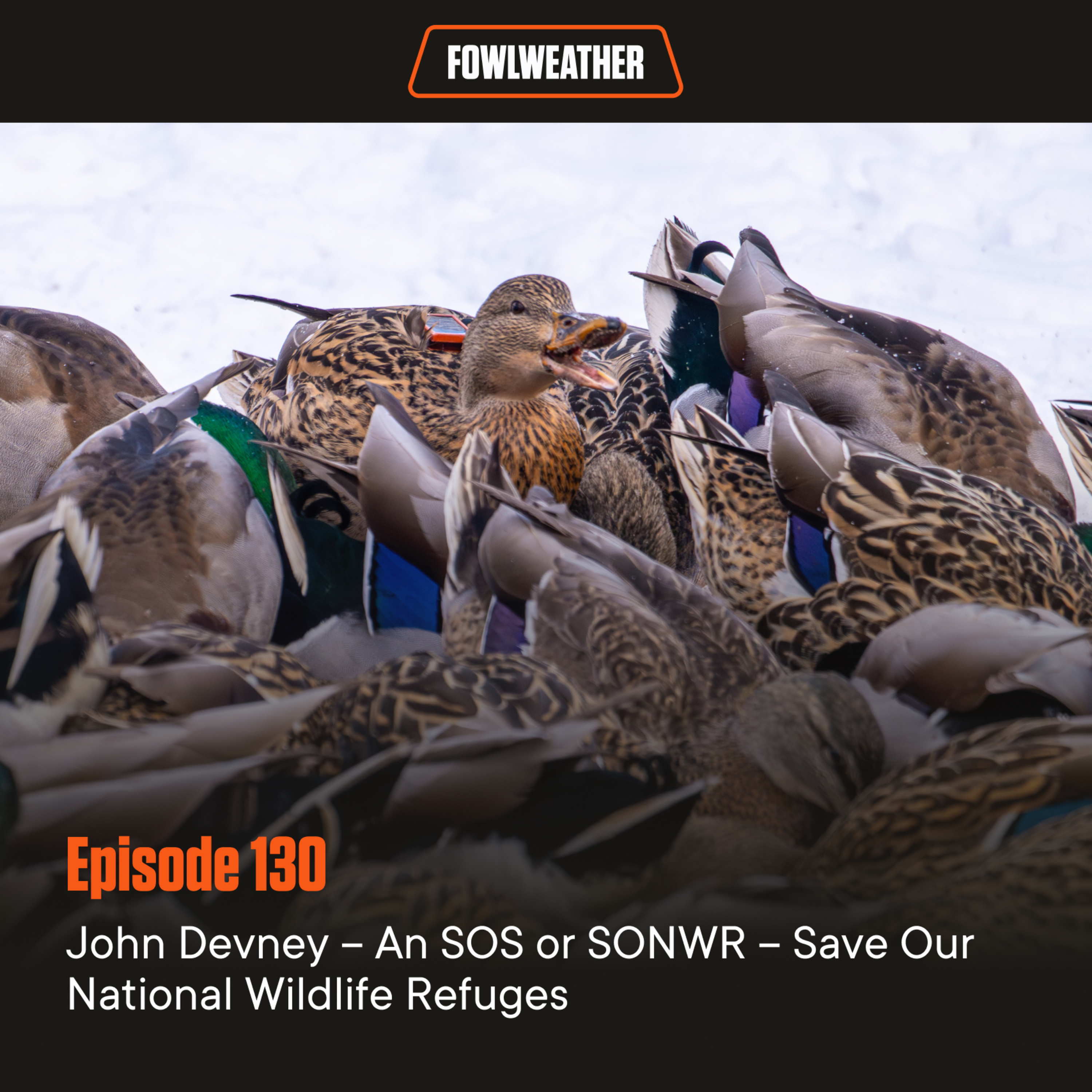 Ep. 130 – John Devney – An SOS or SONWR – Save Our National Wildlife Refuges