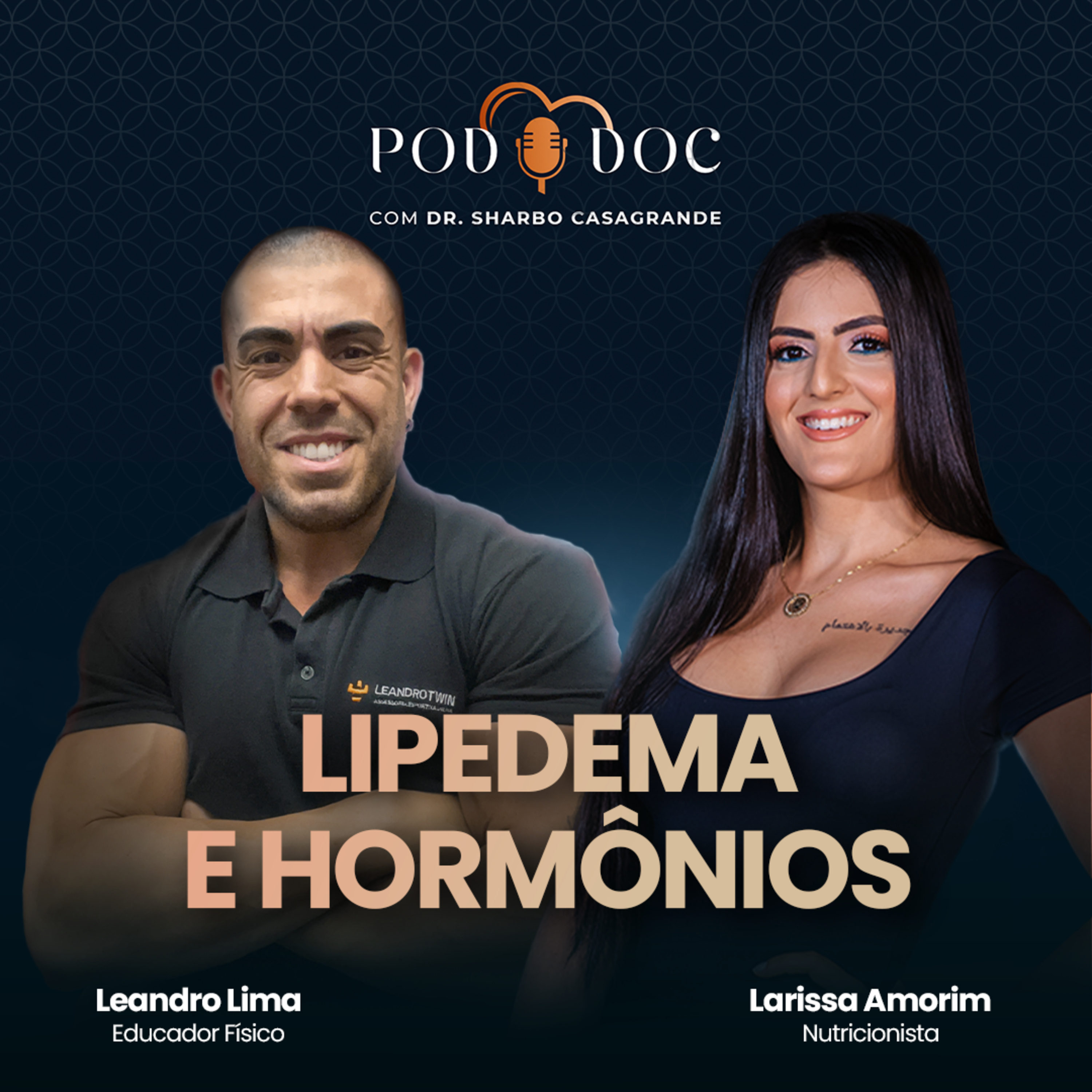 PodDoc: HORMONIOS, LIPEDEMA, DIETAS E MAIS, COM LEANDRO TWIN E LARISSA AMORIM #14 episode artwork