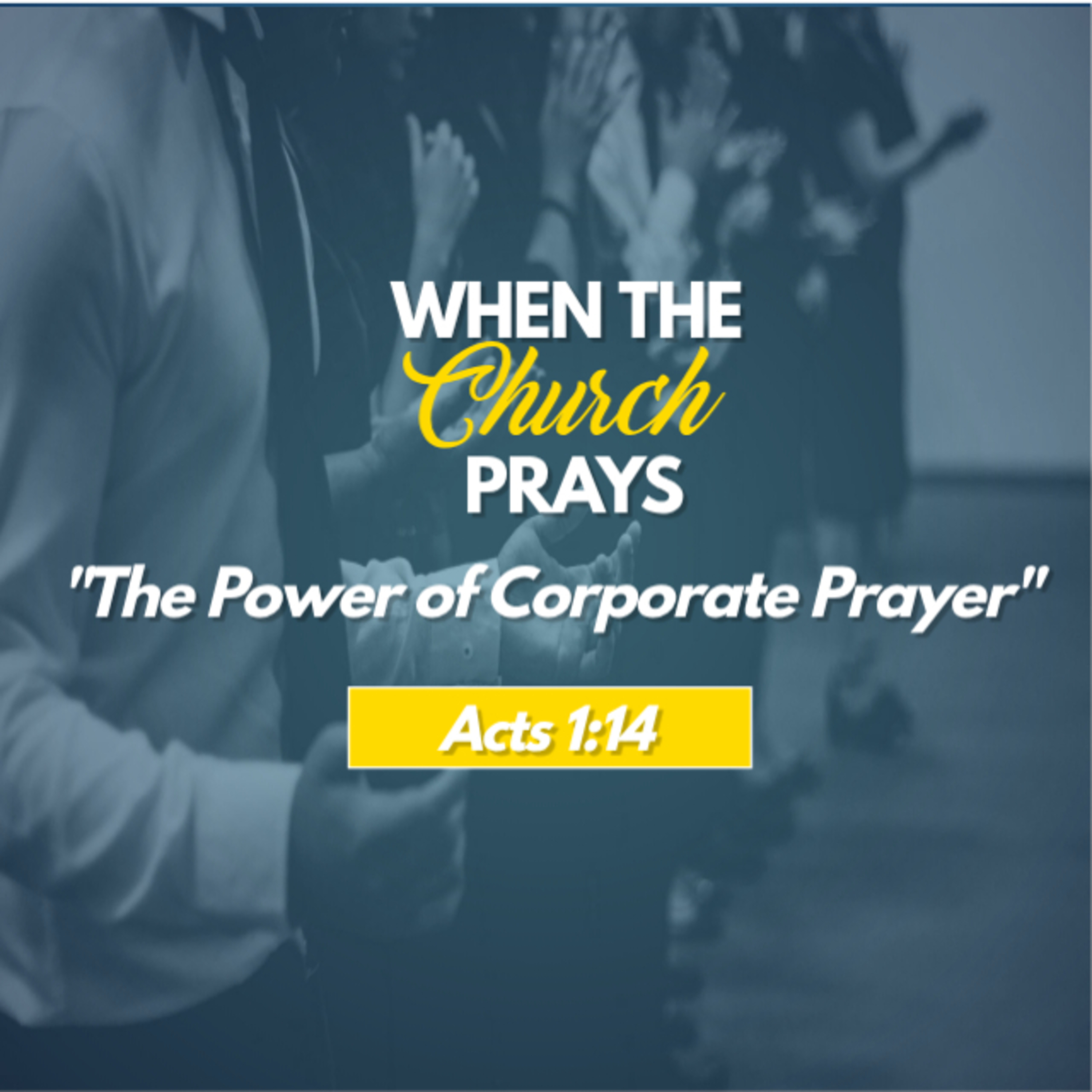 When the Church Prays Sermon - The Power of Corporate Prayer episode artwork