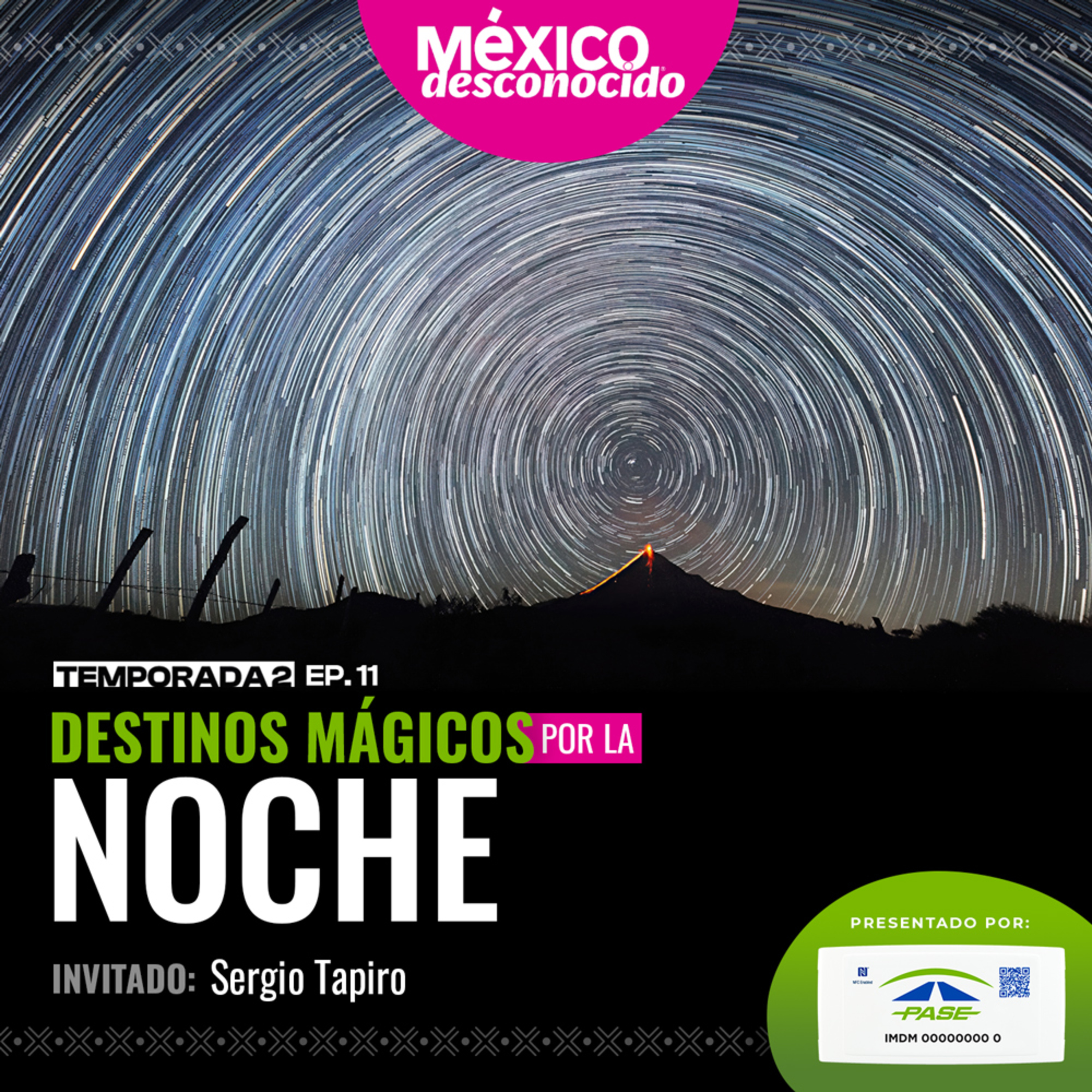 México Desconocido - T2 | E11 - Destinos mágicos por la noche con Sergio Tapiro episode artwork