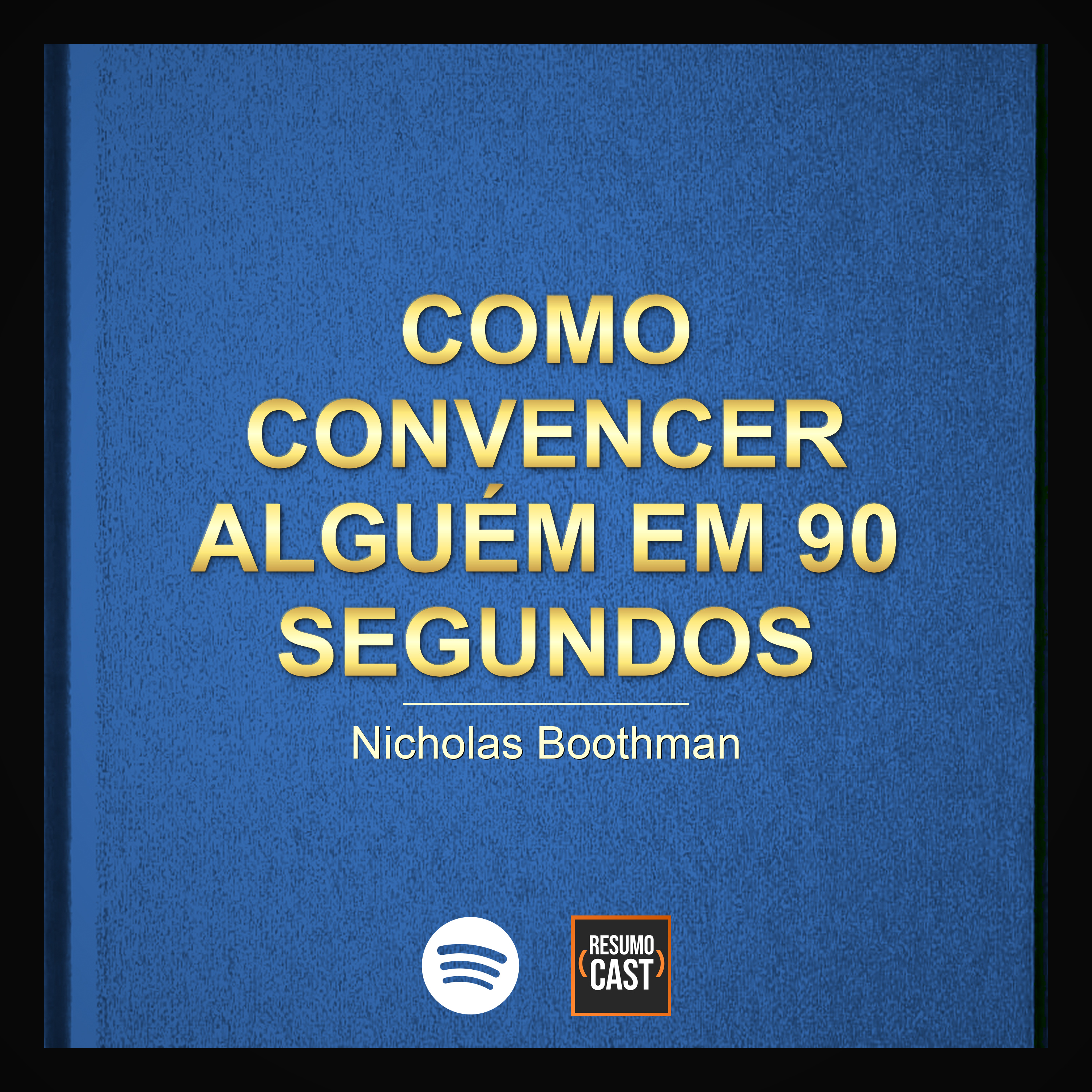 T7 EP022 "Como convencer alguém em 90 segundos" de Nicholas Boothman