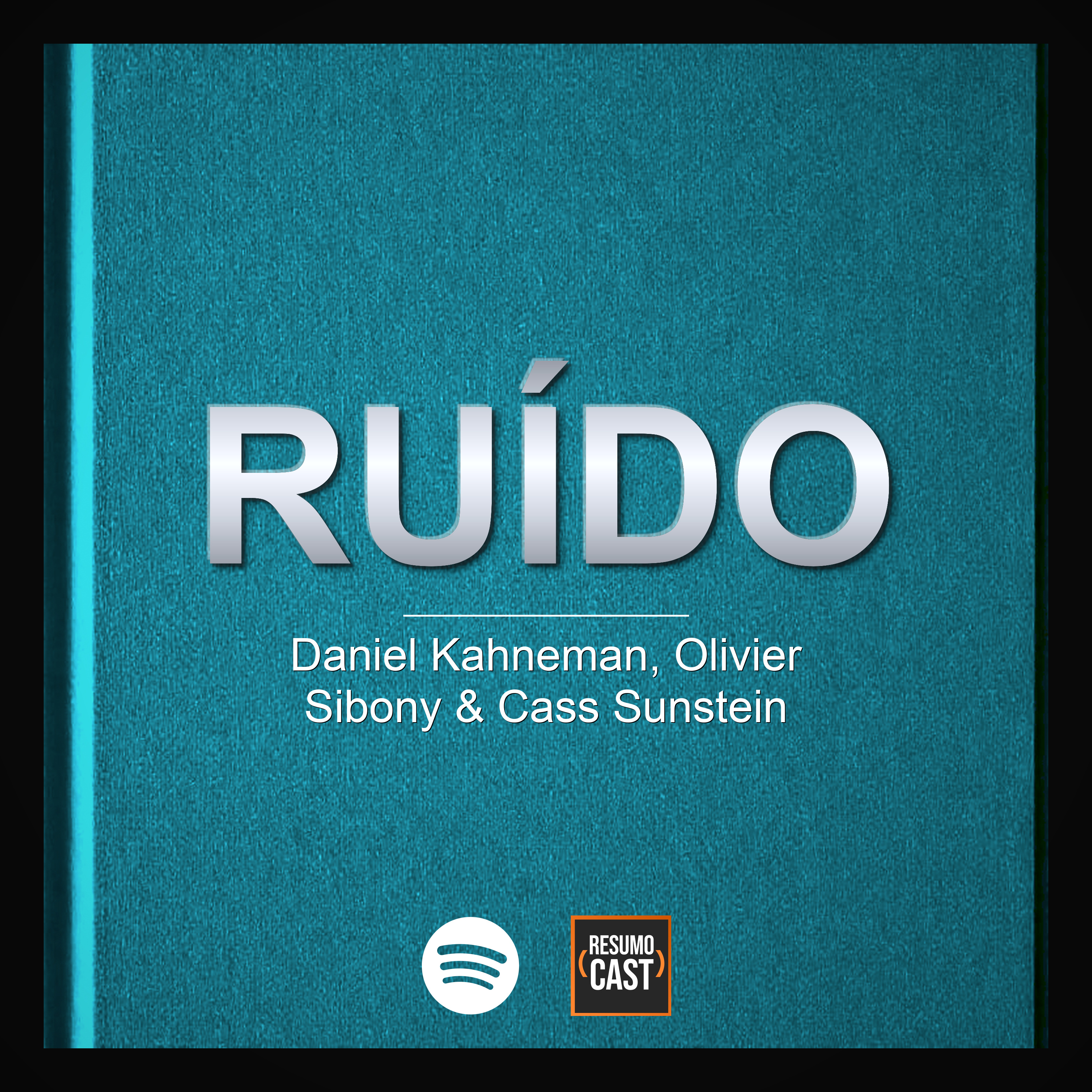 T7 EP024 "Ruído" de Daniel Kahneman, Olivier Sibony & Cass Sunstein