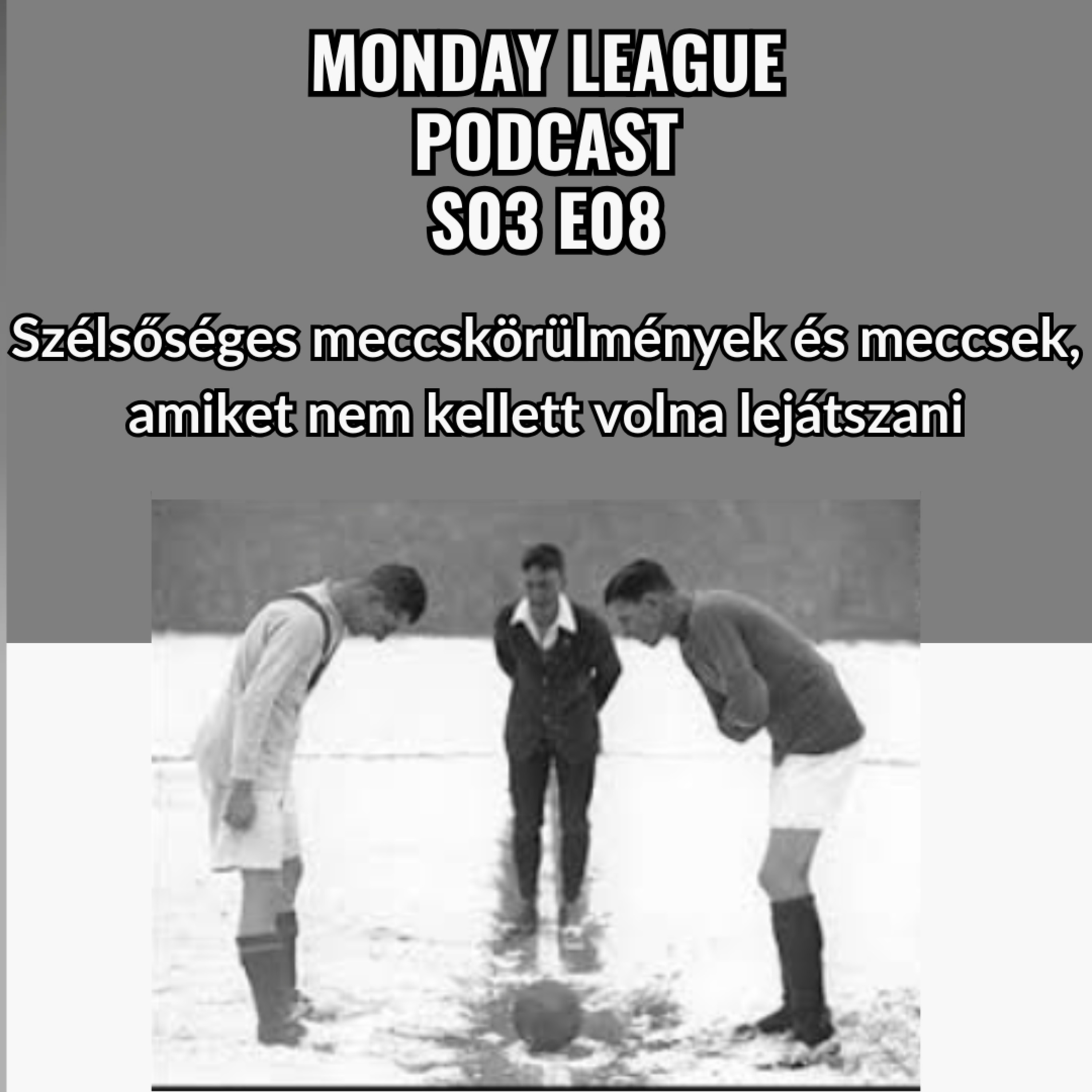 S03E08_Szélsőséges meccskörülmények és meccsek, amiket nem kellett volna lejátszani episode artwork