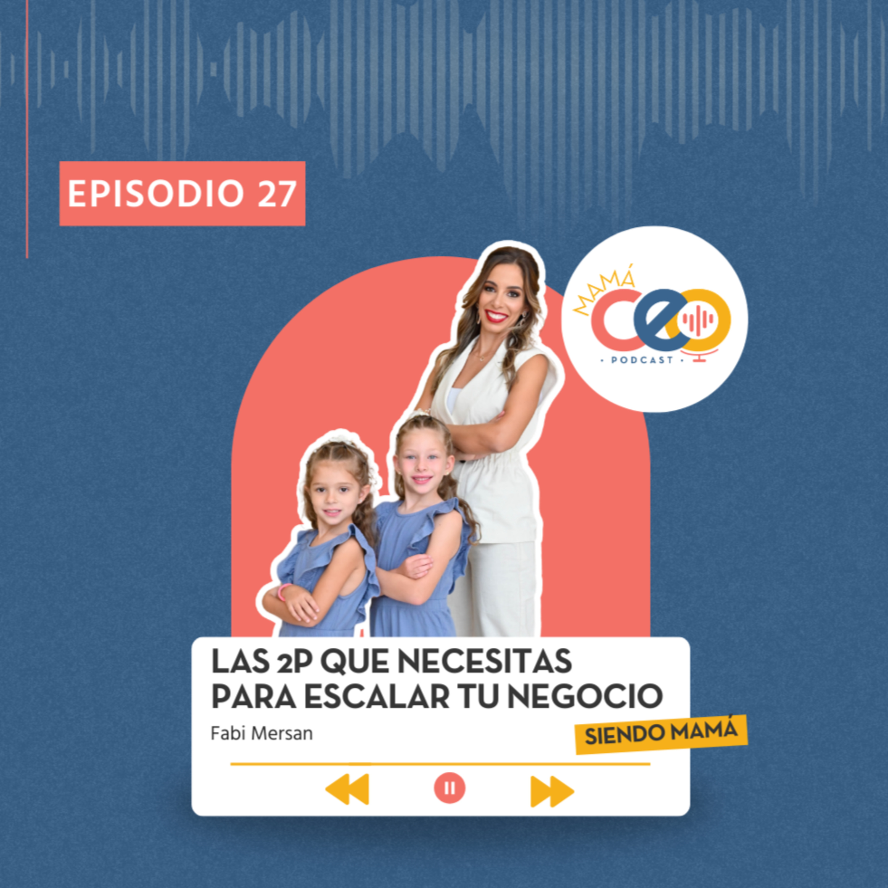 27. Las 2P que necesitas para escalar tu negocio siendo mamá episode artwork