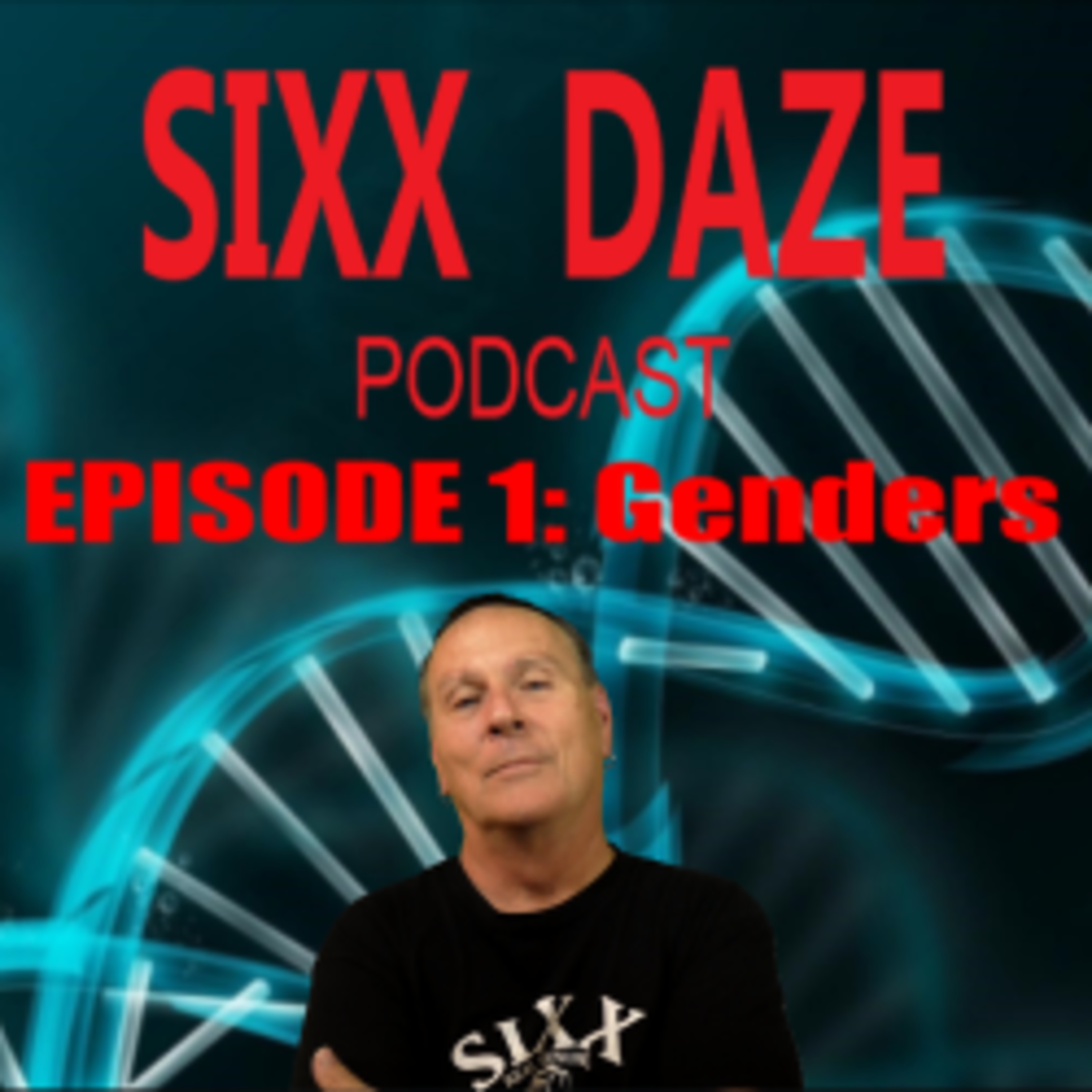 Sixx Daze Podcast Episode 1 Genders episode artwork