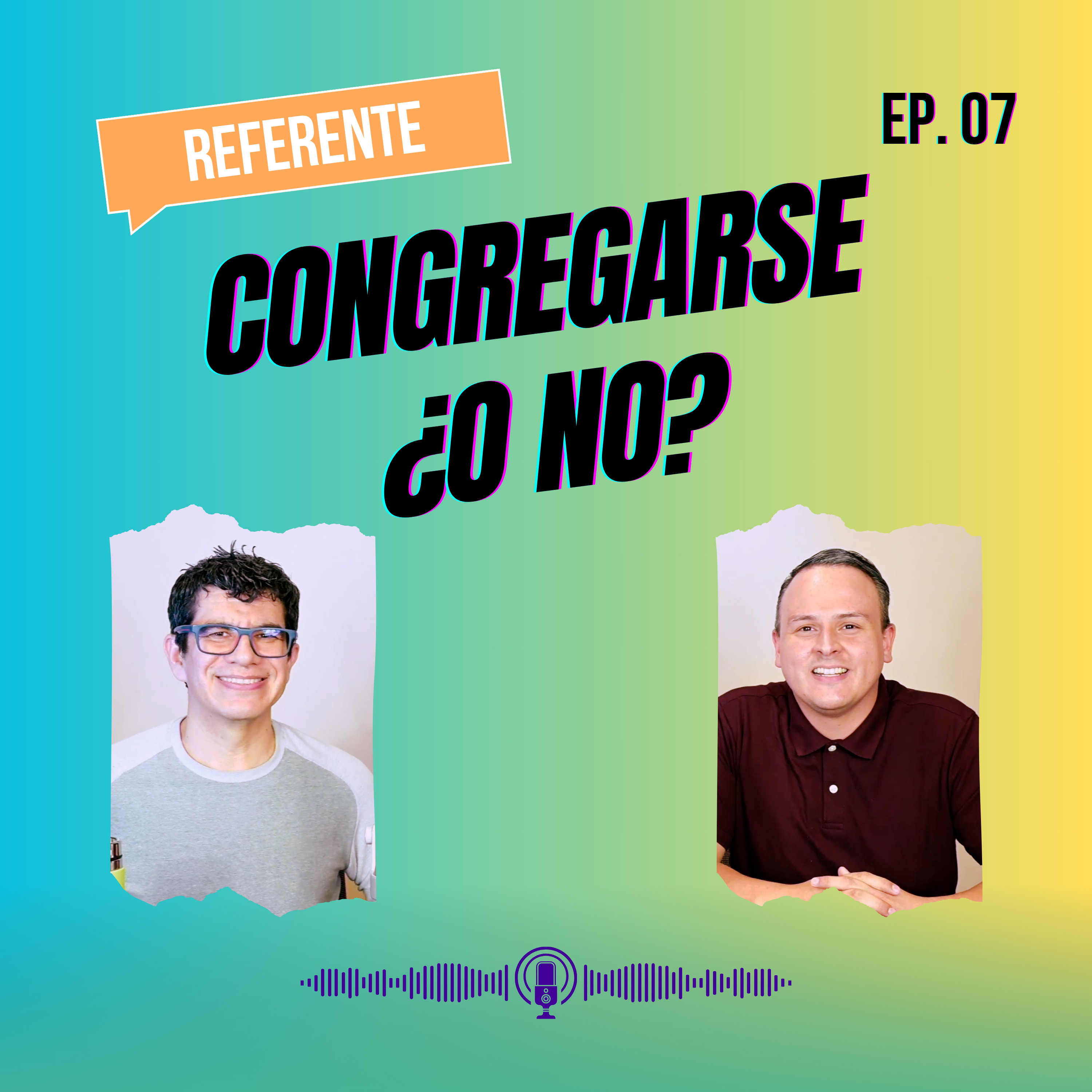 Ep. 07 - Congregarse ¿o no? episode artwork