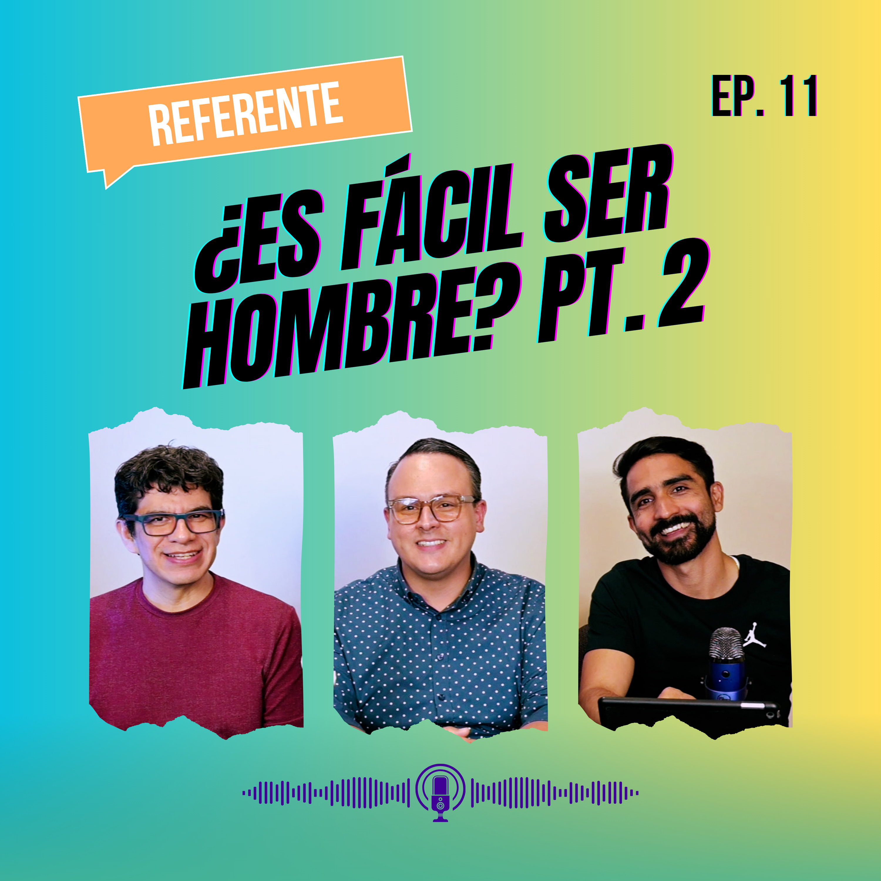 Ep. 11 - ¿Es fácil ser hombre? (Parte 2) episode artwork