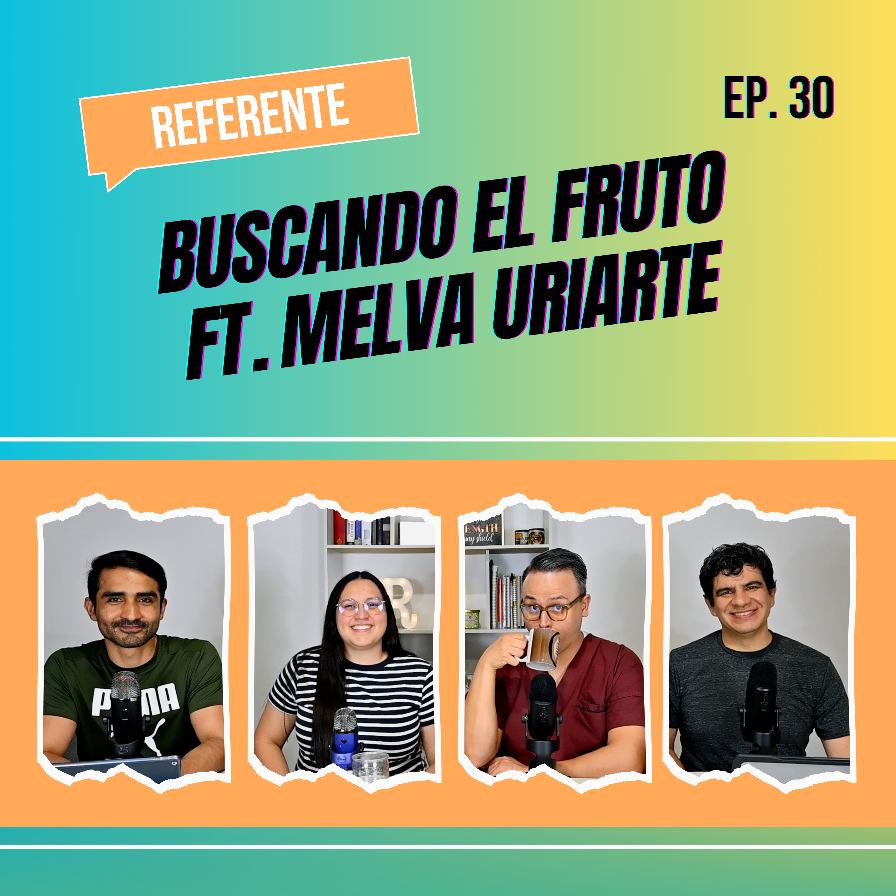 Ep. 30 - Buscando el fruto ft. Melva Uriarte episode artwork