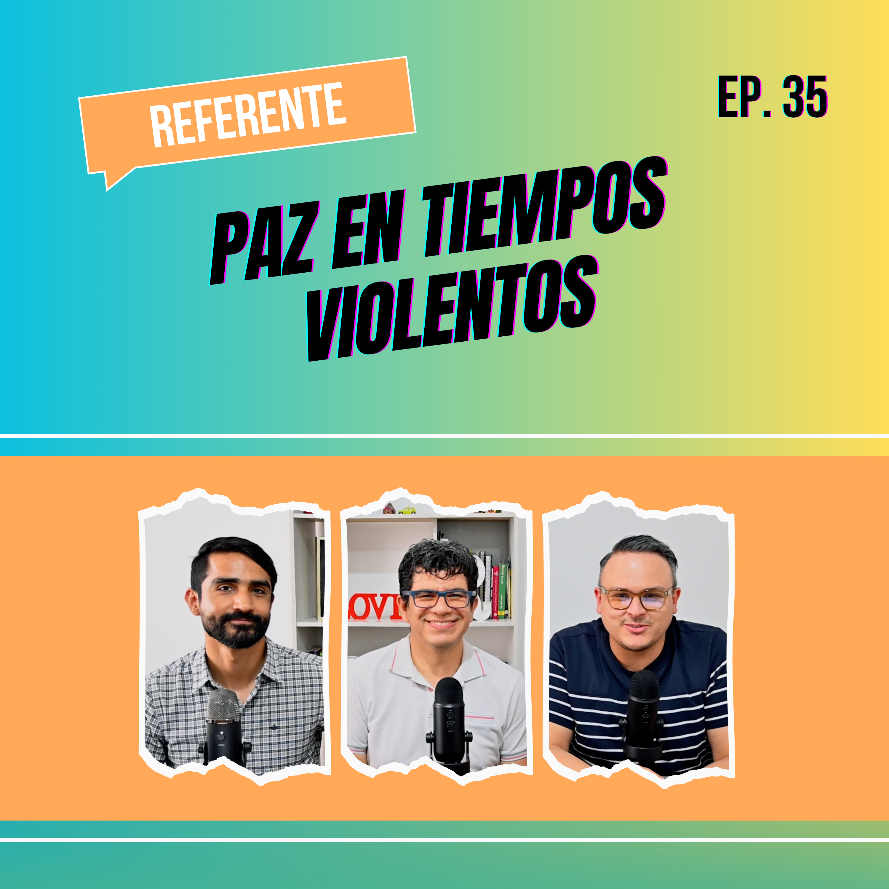 Ep. 35 - Paz en tiempos violentos