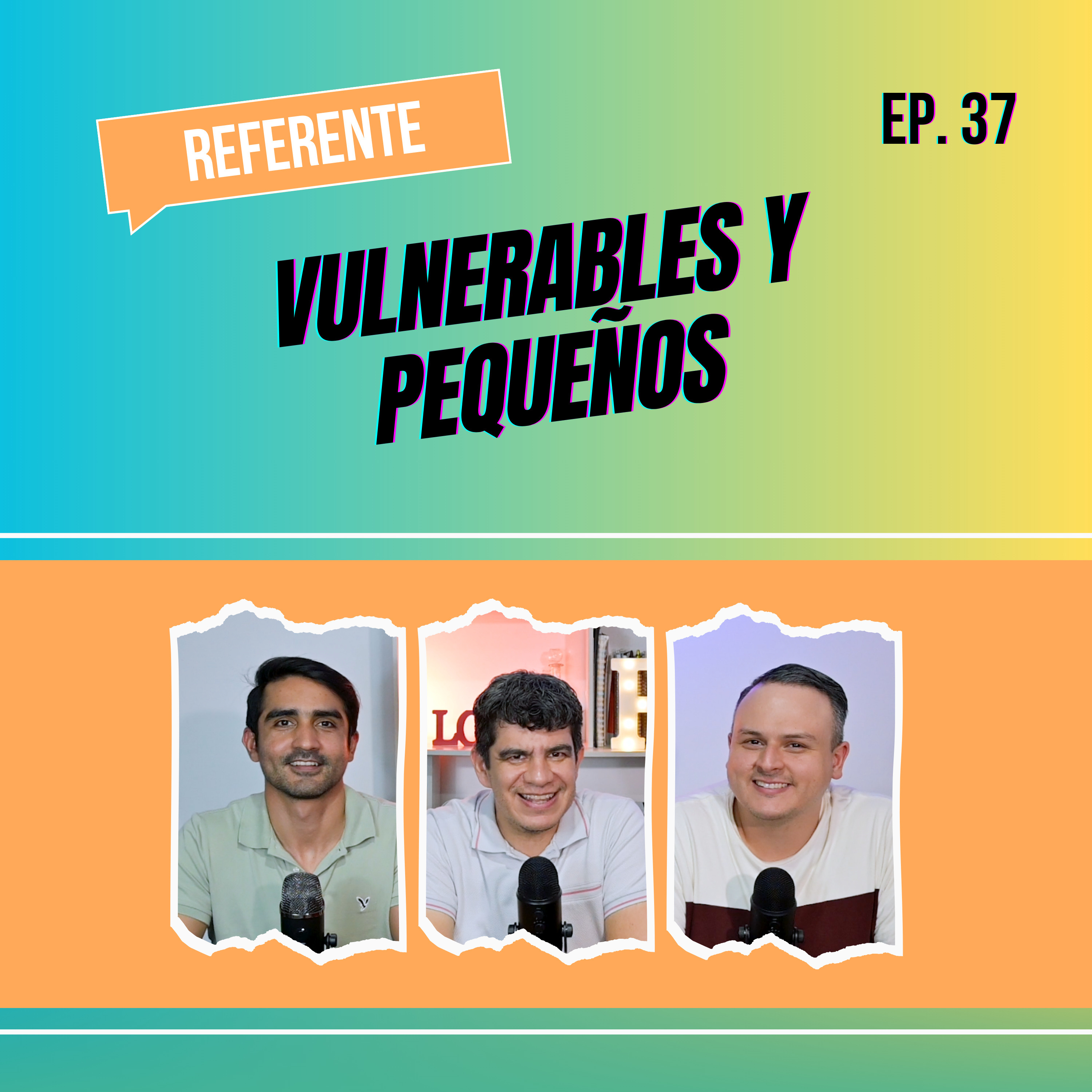 Ep. 37 - Vulnerables y pequeños episode artwork