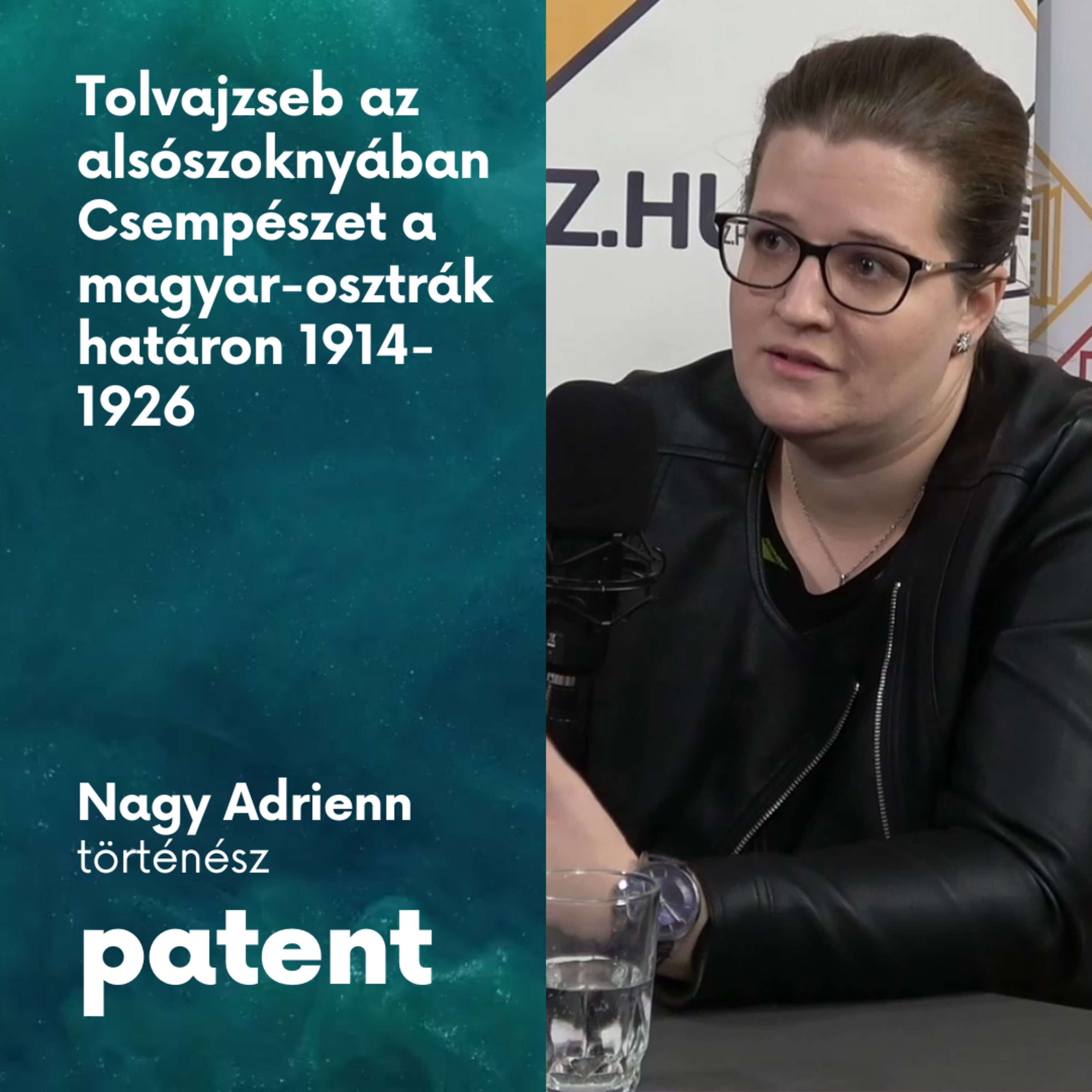 PATENT - Tolvajzseb az alsószoknyában - Csempészet a magyar-osztrák határon 1914-1926 episode artwork