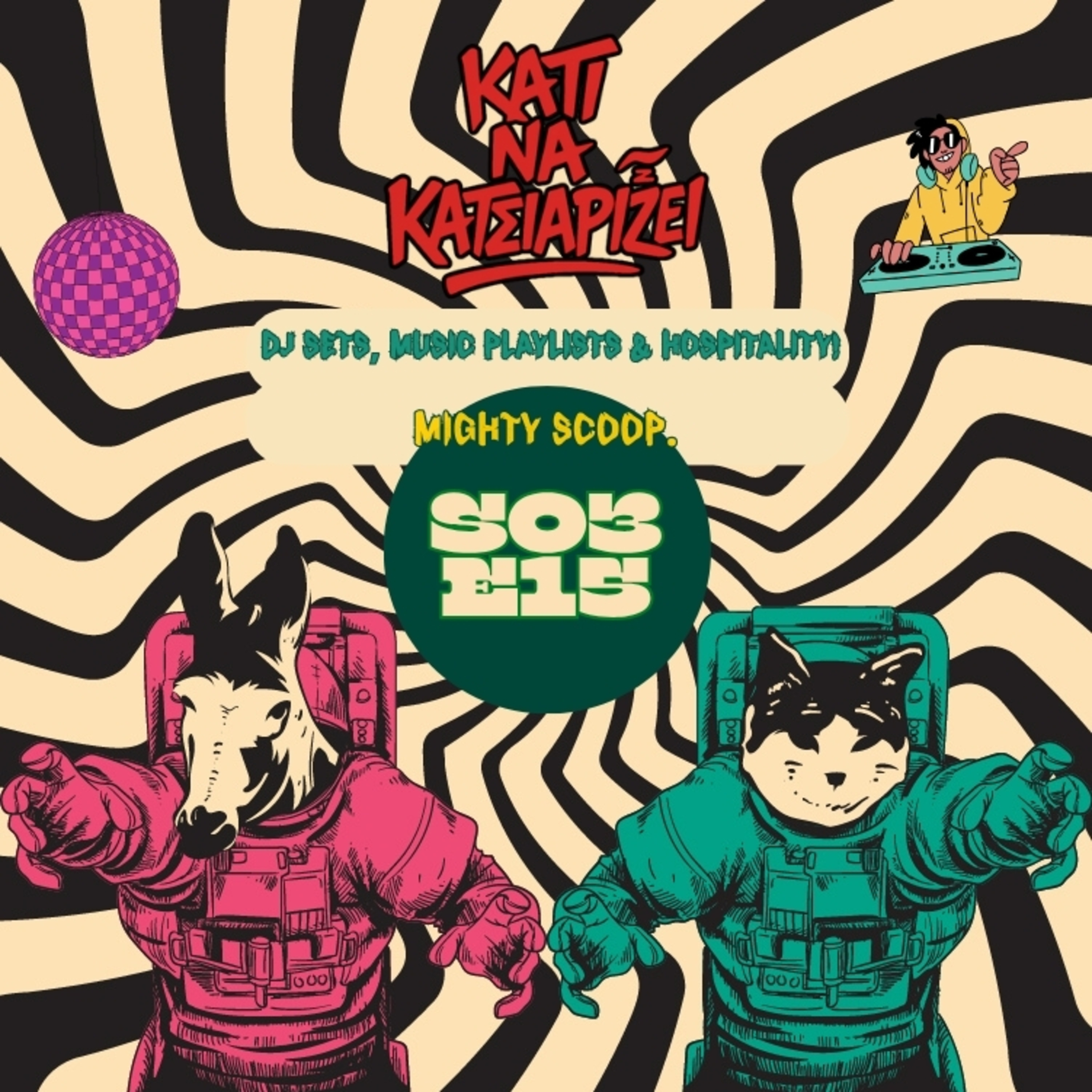 S03 E15: "Dj sets, Music Playlists & Hospitality! Mighty Scoop". | Γιώργος Κωνσταντίνου.