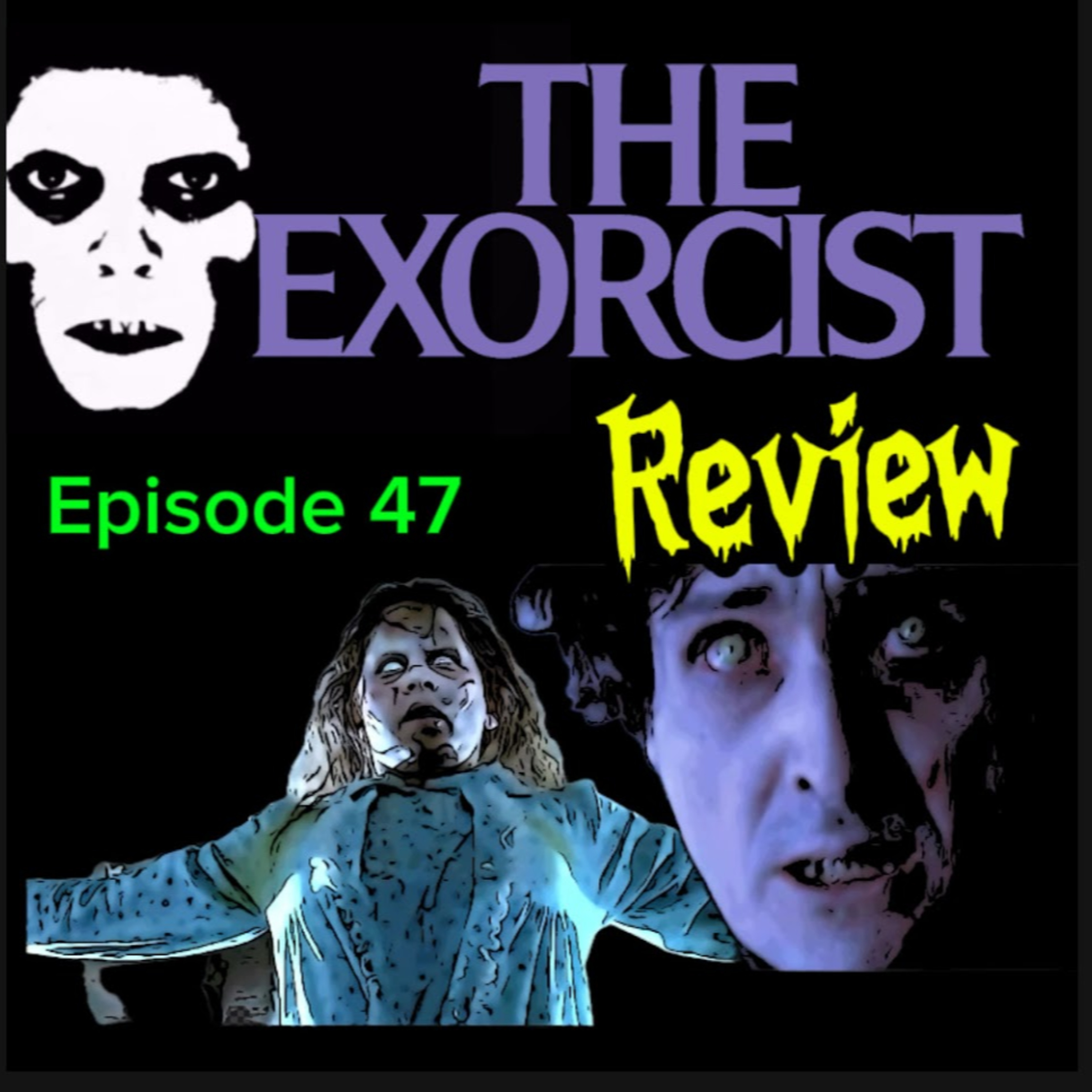 Episode 47 - The Exorcist (1973) - Movie Review episode artwork