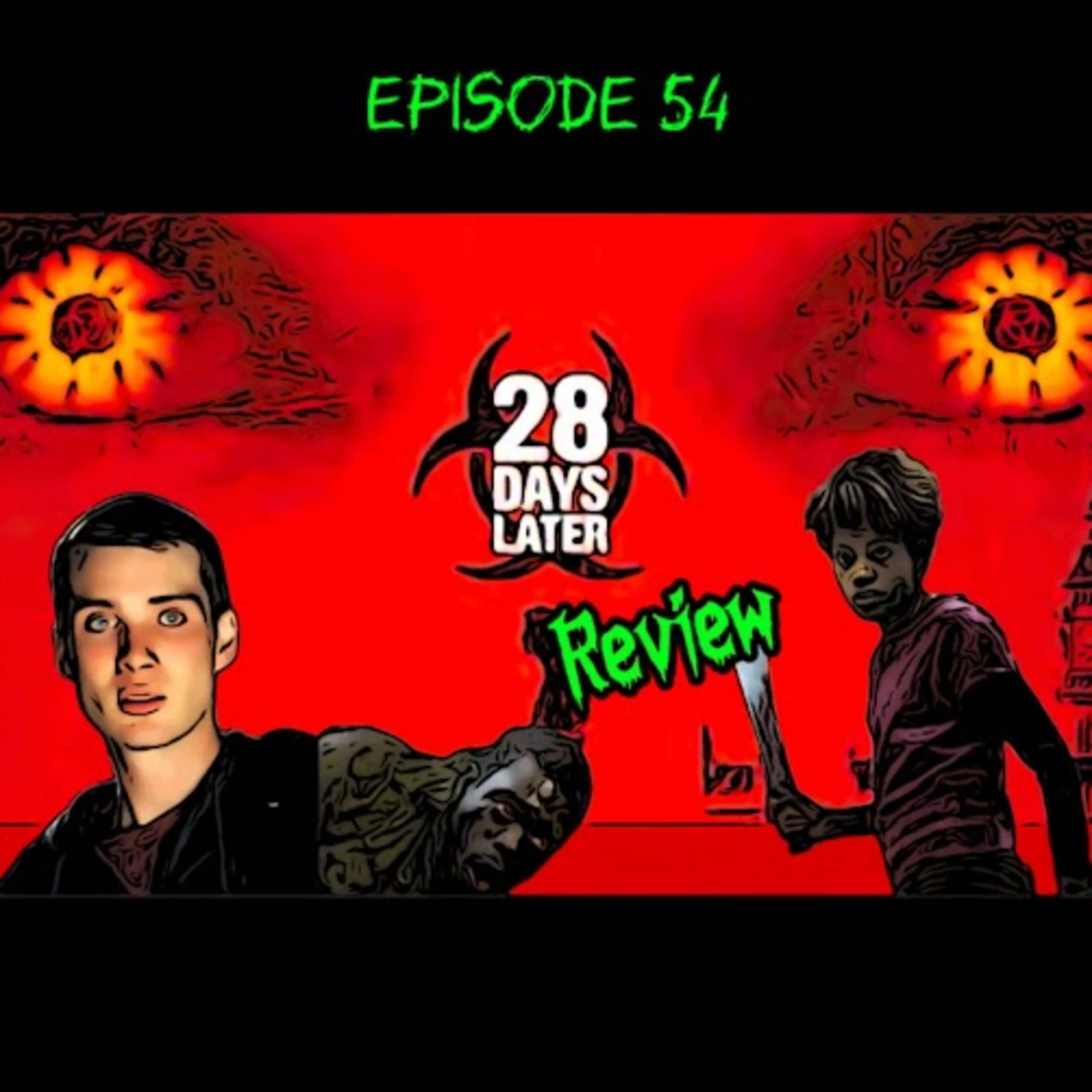 Episode 54 - 28 Days Later (2002) - Movie Review episode artwork