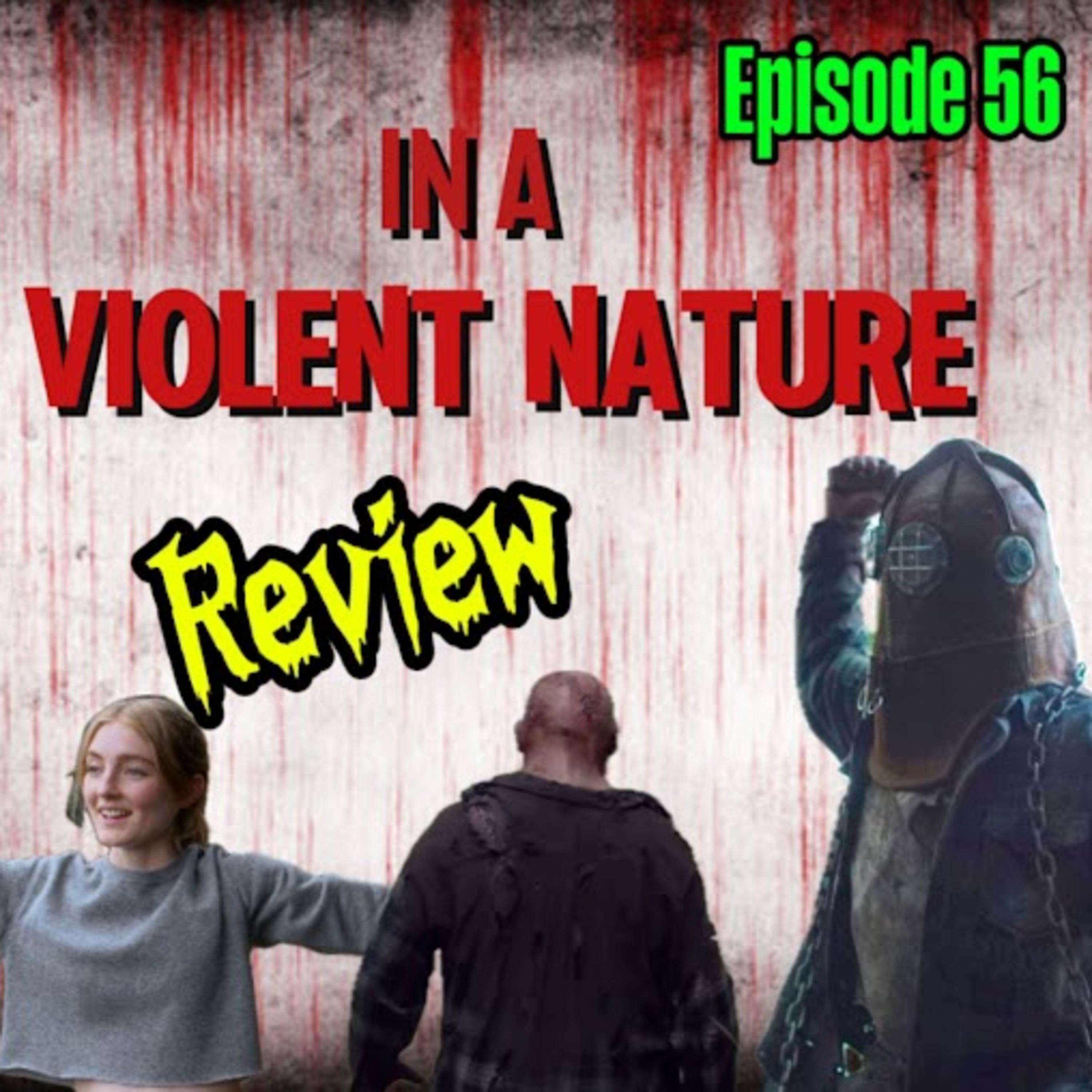 Episode 56 - In A Violent Nature (2024) - Movie Review episode artwork
