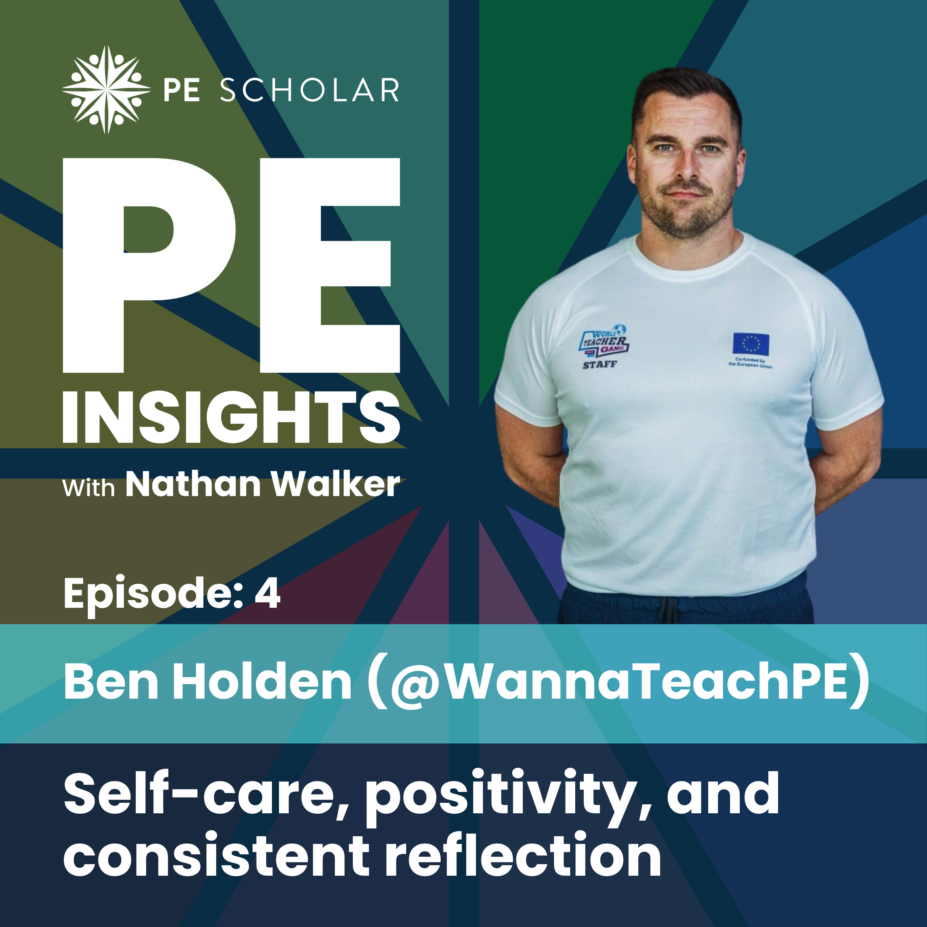 Episode 4 - Ben Holden (@WannaTeachPE) - Self-care, positivity and consistent reflection episode artwork