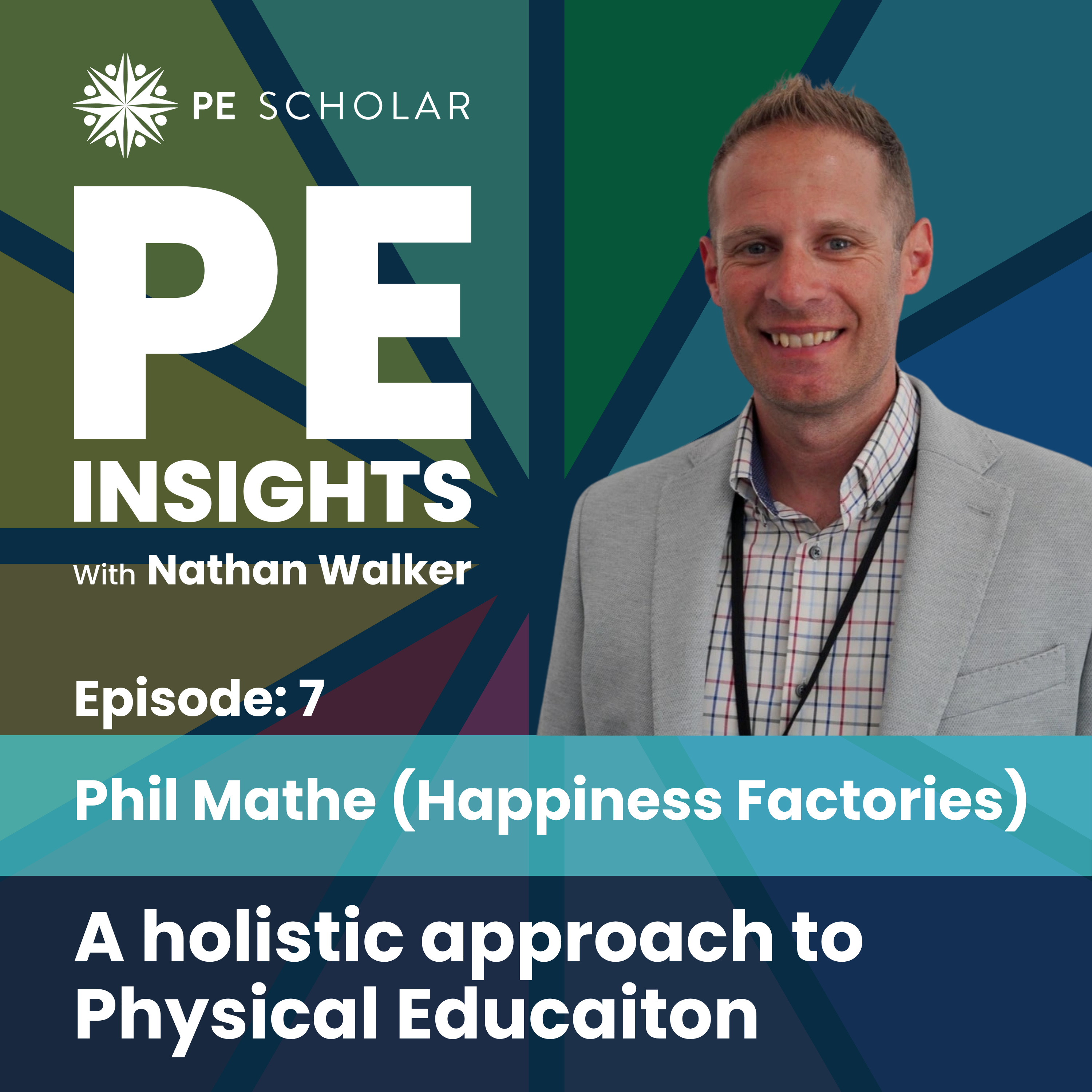 Episode 7 - Phil Mathe (Author of Happiness Factories) - A holistic approach to PE