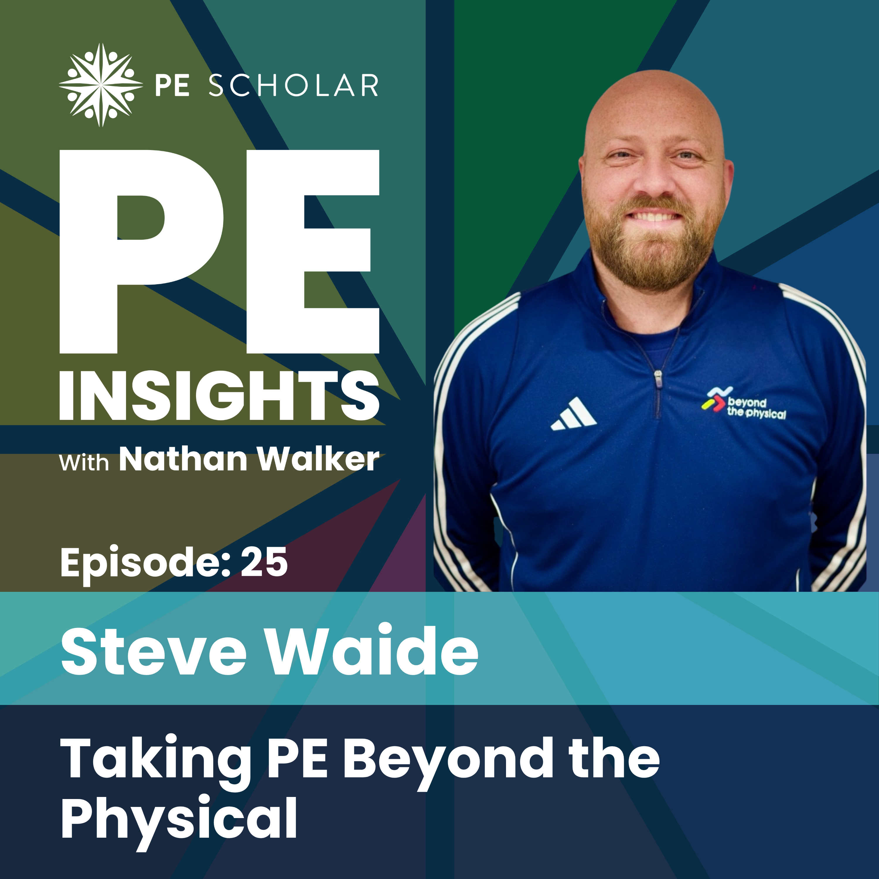 Episode 25 - Steve Waide - Taking PE Beyond the Physical episode artwork