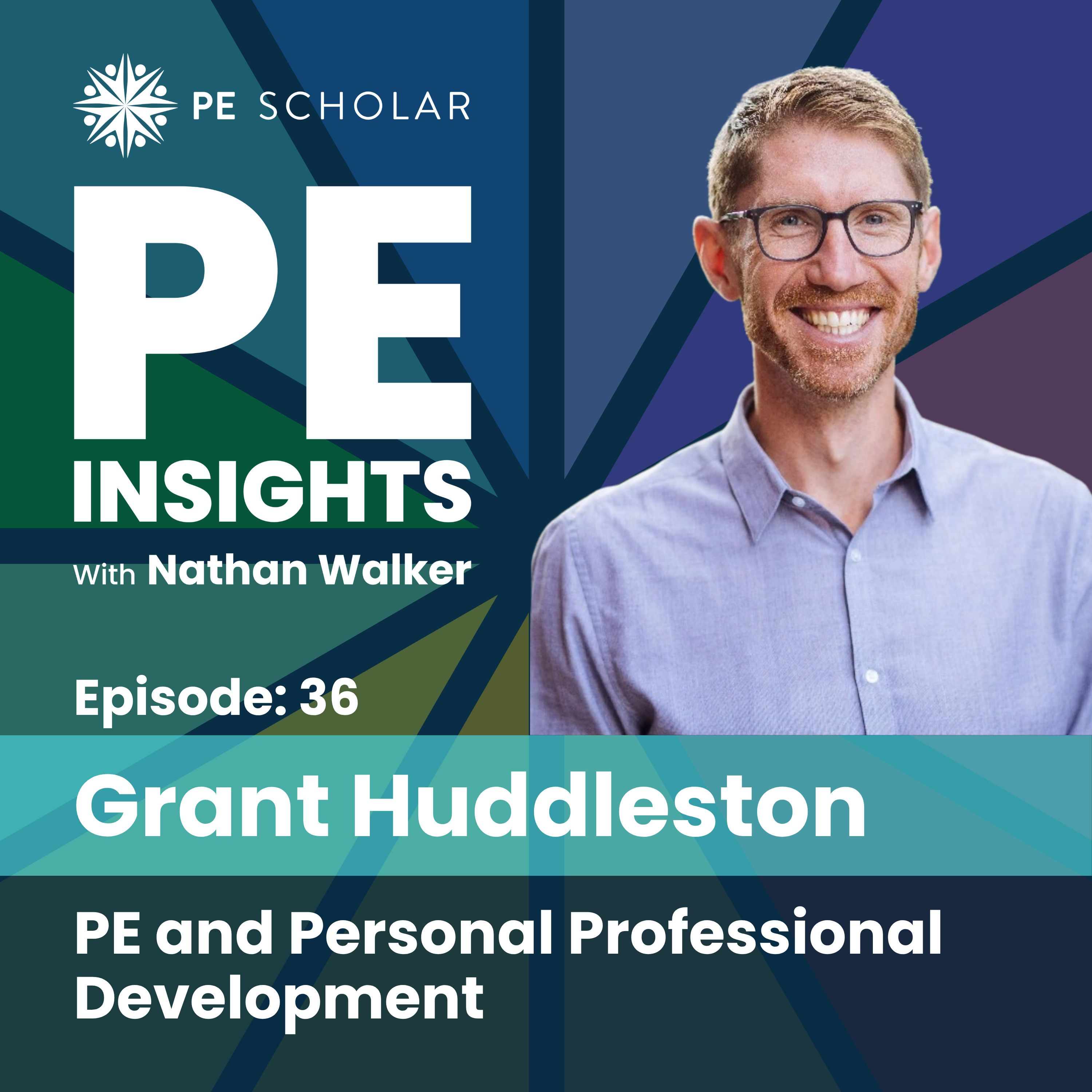 Episode 36 - Grant Huddleston - PE and Personal Professional Development episode artwork
