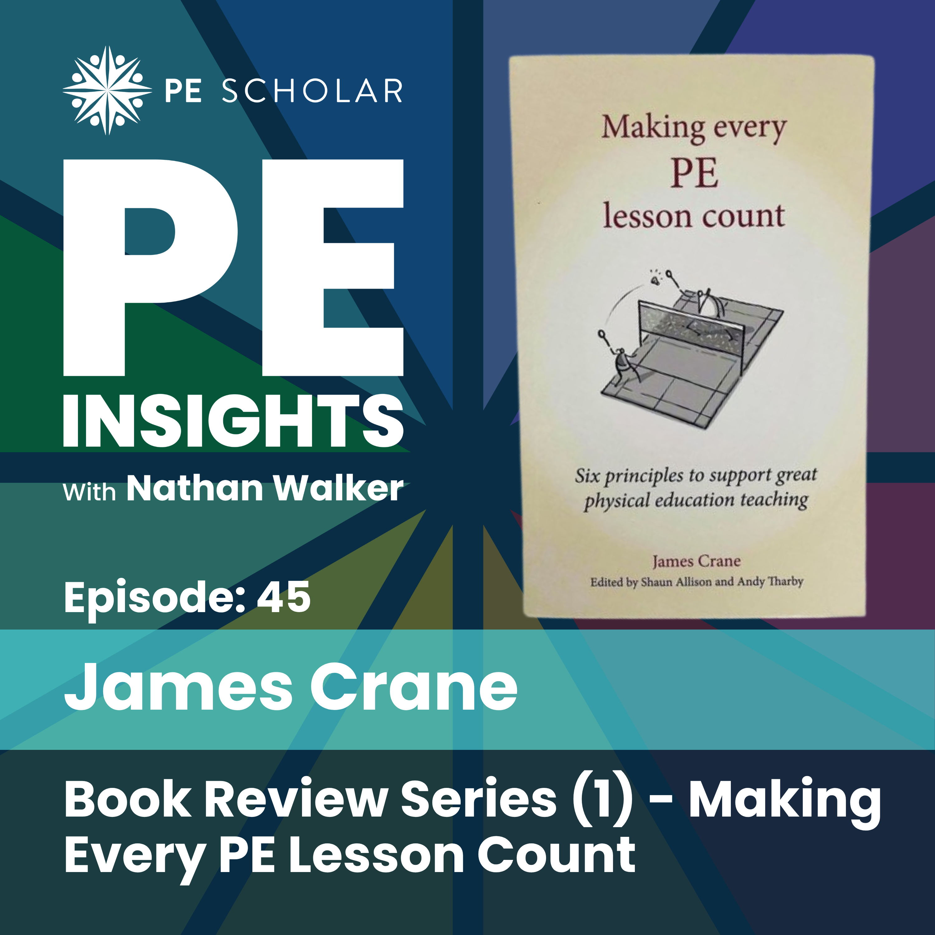 Episode 45 - Book Review Series (1) - Making Every PE Lesson Count by James Crane - Meet the author episode artwork