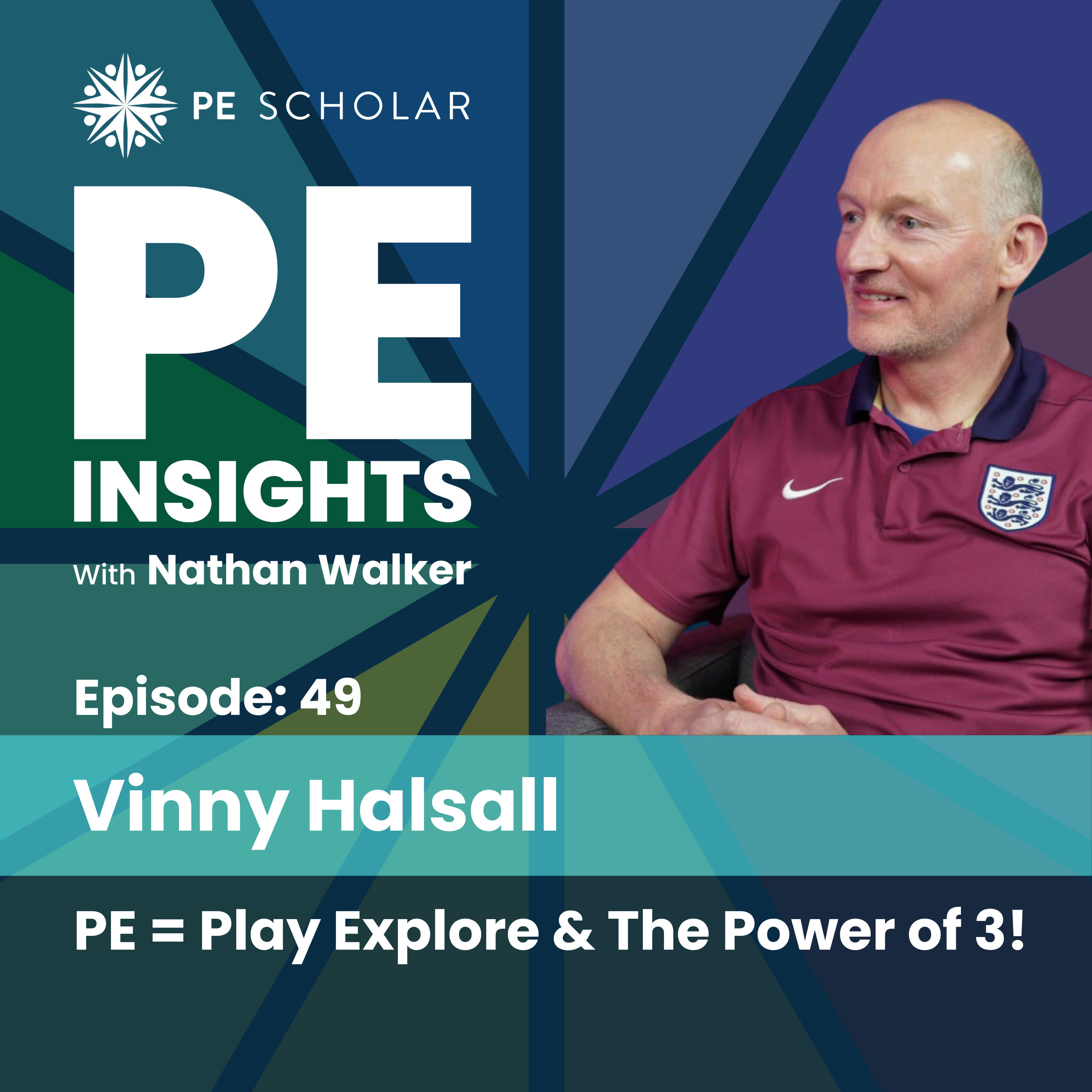 Episode 49 - Vinny Halsall - PE = Play Explore & The Power of 3! episode artwork