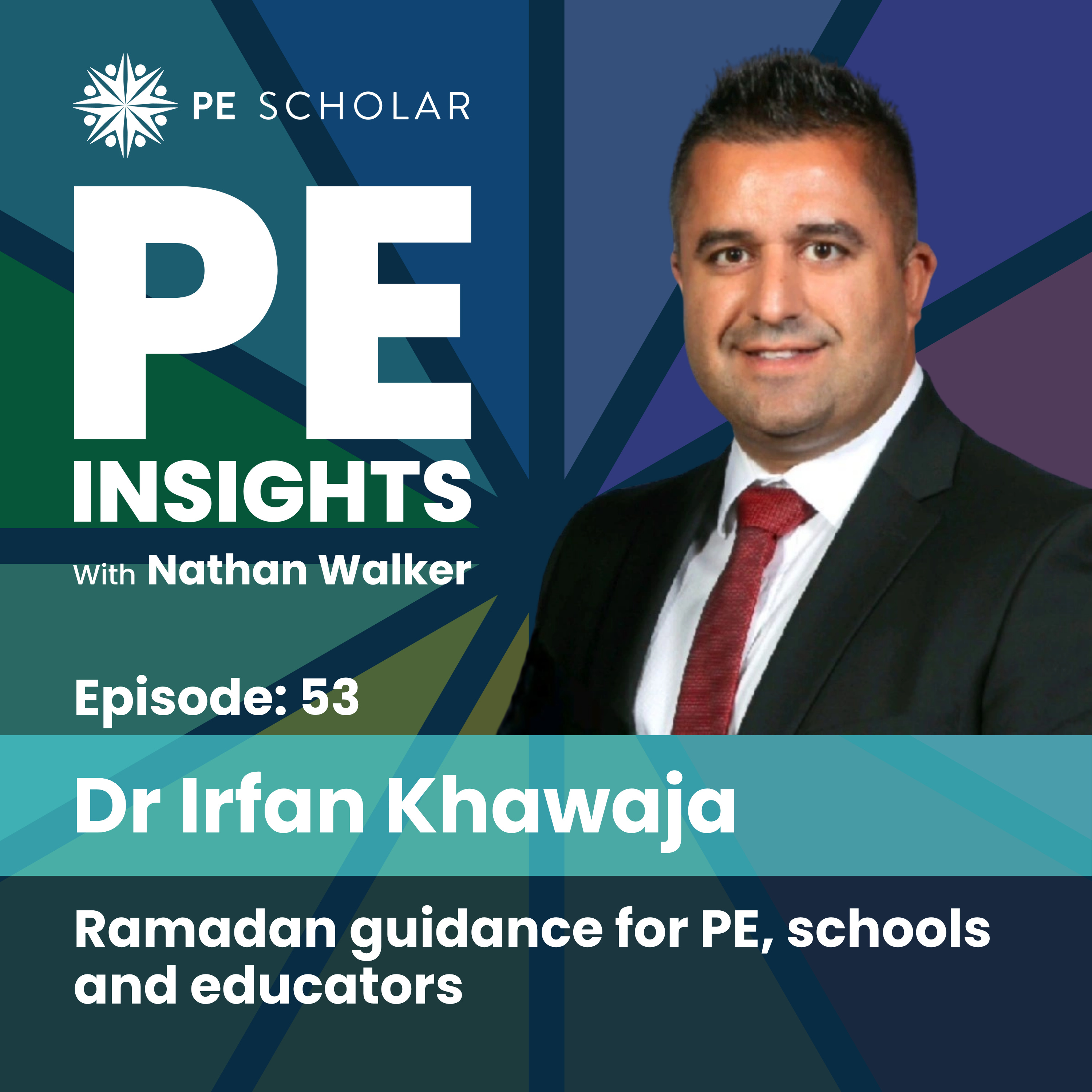 Episode 53 - Dr Irfan Khawaja - Ramadan guidance for PE, schools and educators episode artwork