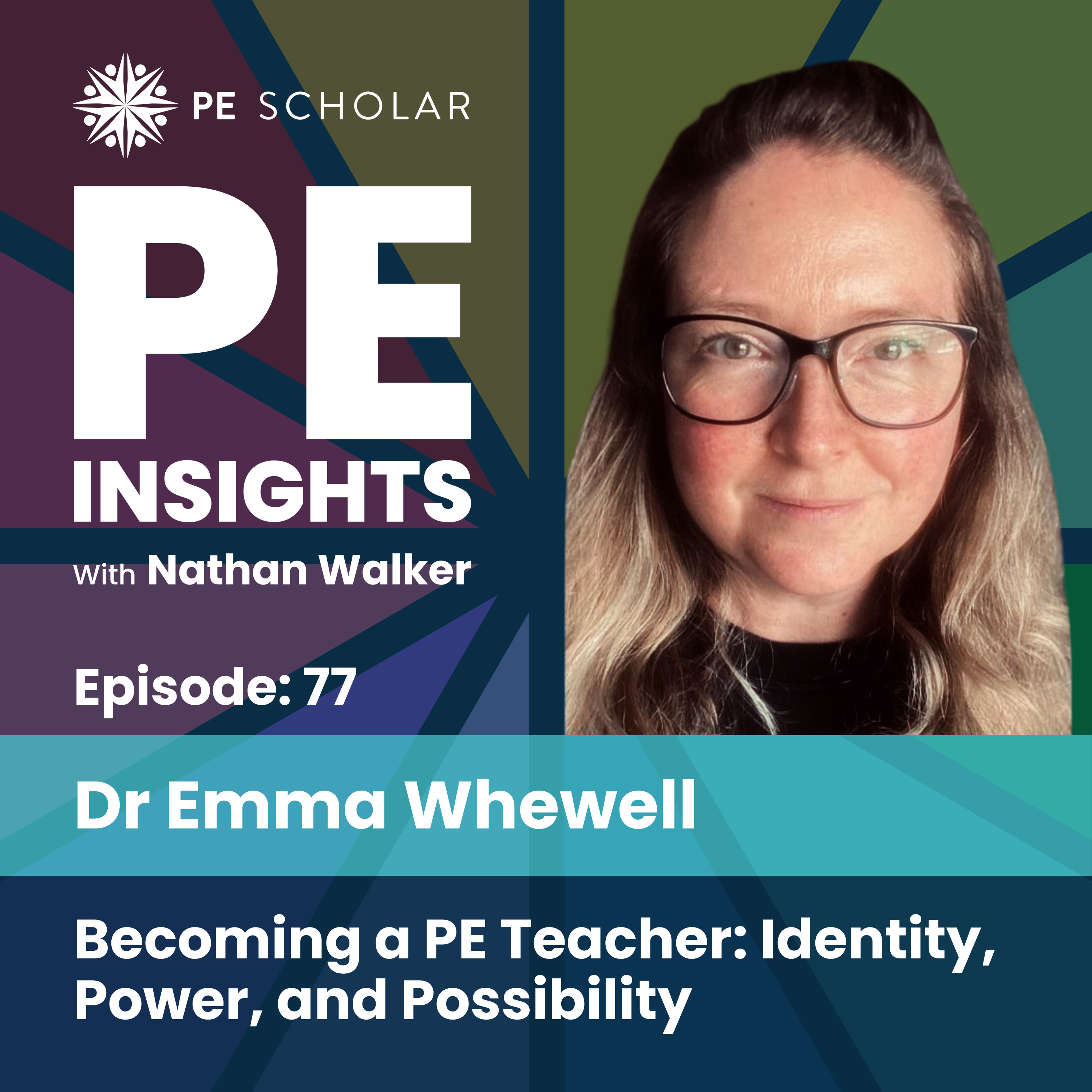 Episode 77 - Dr Emma Whewell - Becoming a PE Teacher: Identity, Power, and Possibility Episode 77 - Dr Emma Whewell - Becoming a PE Teacher: Identity, Power, and Possibility