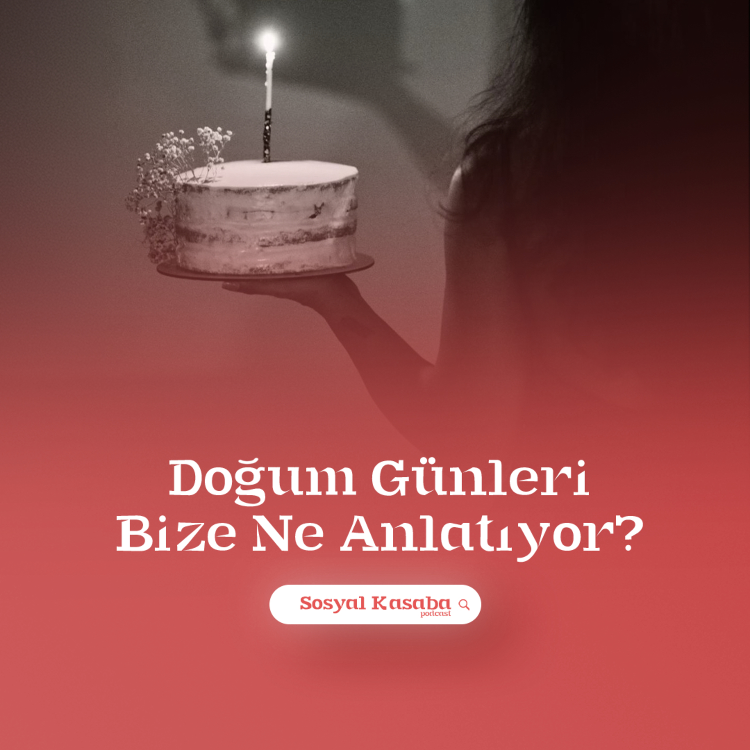#36 Doğum Günleri Bize Ne Söylüyor?