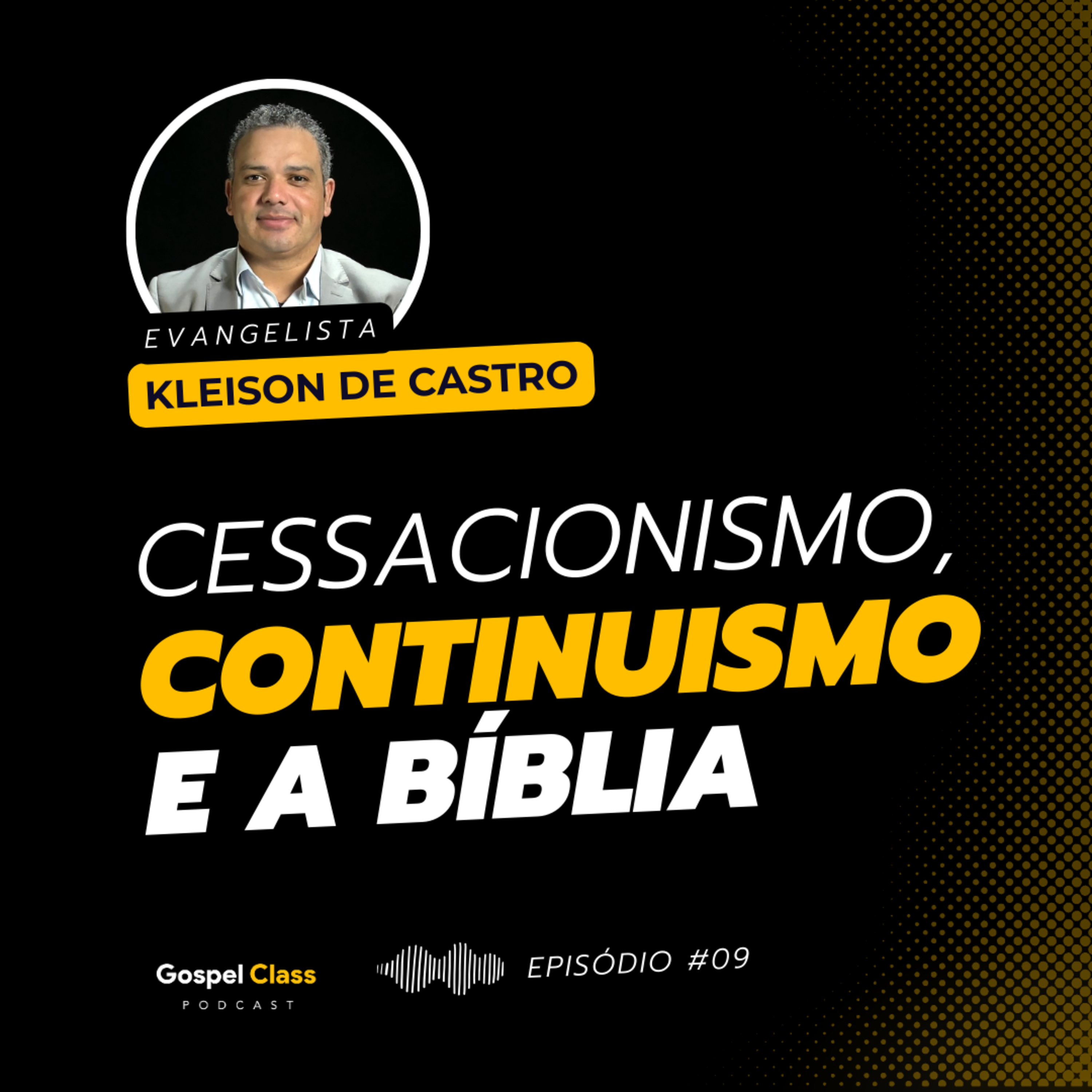 GospelClass 09 - Cessacionismo, Continuismo e a Bíblia | Kleison de Castro episode artwork