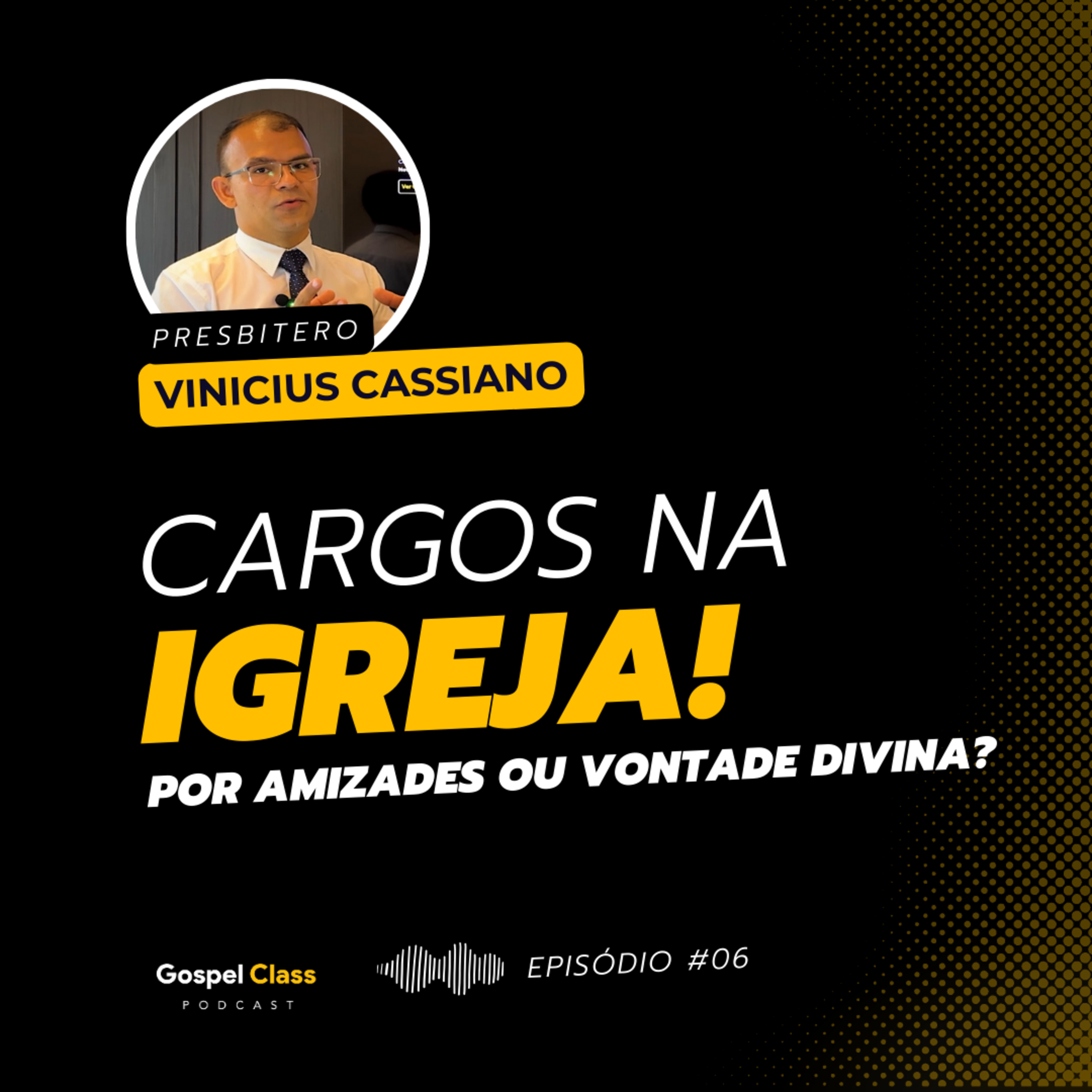 GospelClass 06 - Cargos na Igreja: Por amizades ou Vontade Divina? | Vinicius Cassiano episode artwork
