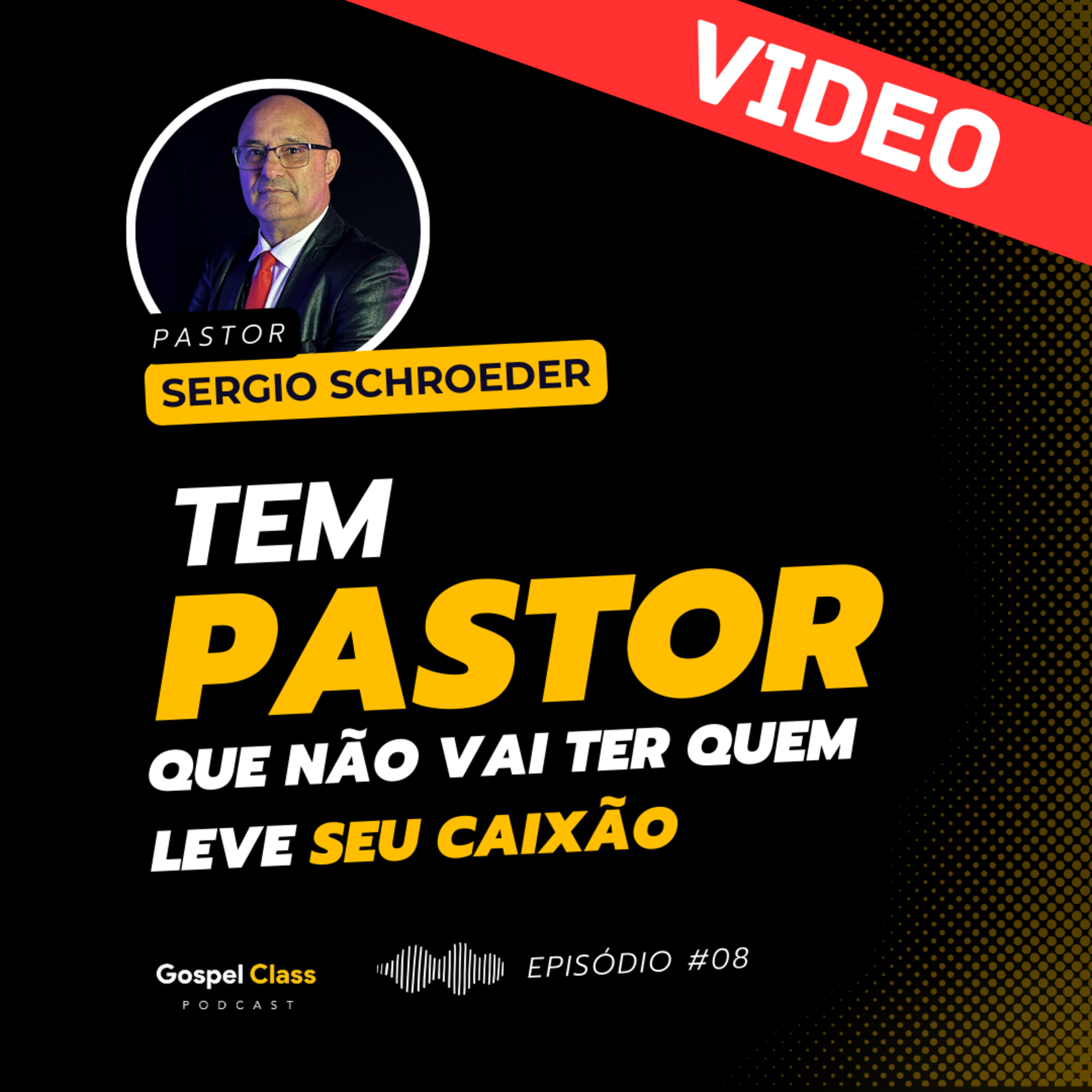 GospelClass 08 - Tem #pastor que não vai ter quem leve para o caixão - VIDEO episode artwork