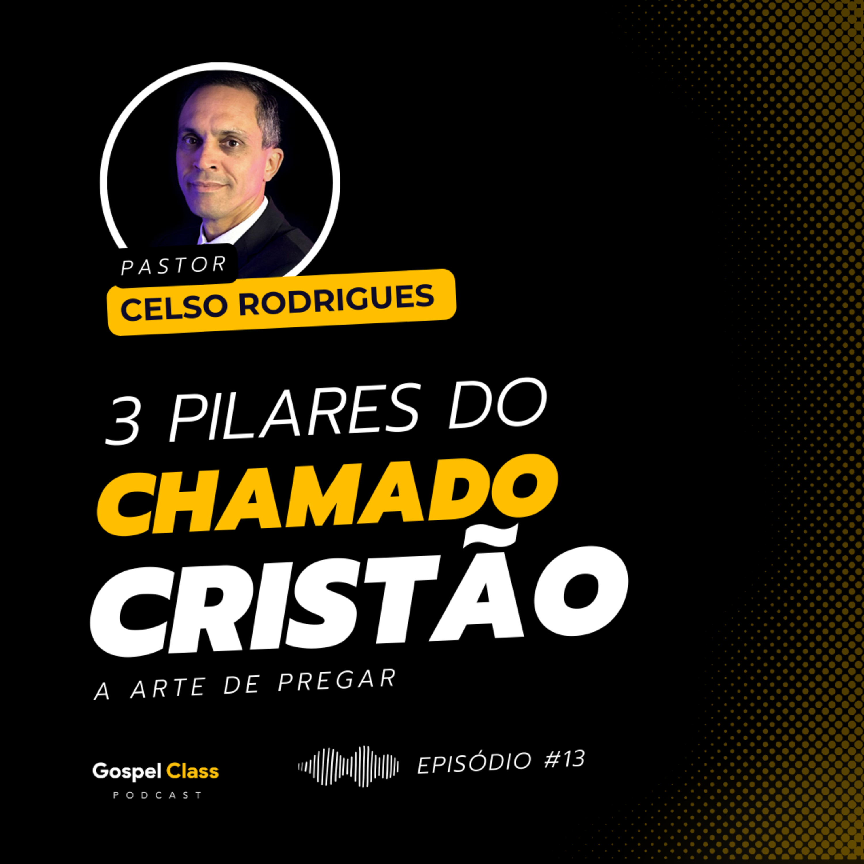 GospelClass 13 - 3 Pilares do Chamado Cristão | Os Erros dos pregadores sem homilética episode artwork
