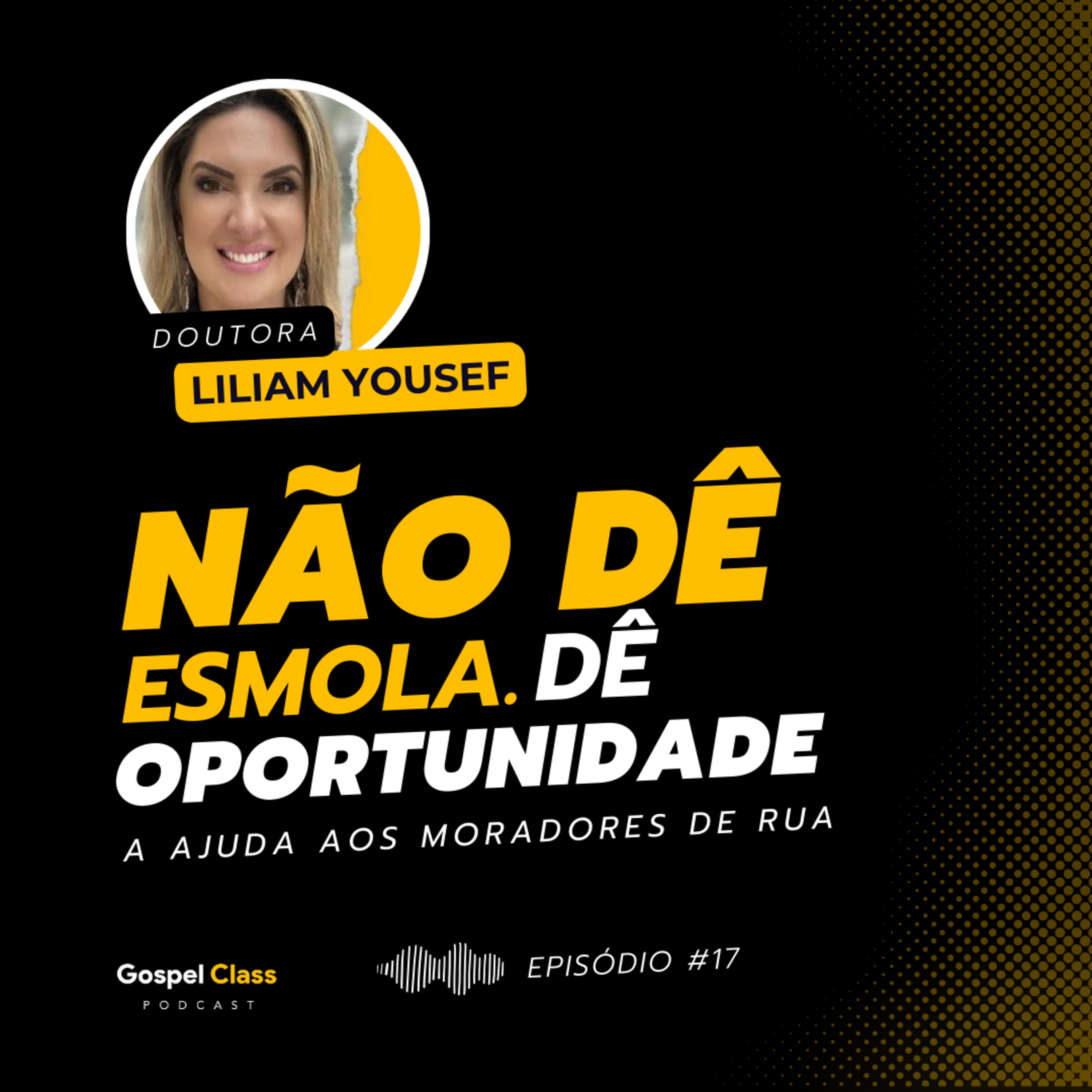 GospelClass 17 - Não dê Esmola. Dê Oportunidade | A real ajuda aos moradores de rua episode artwork