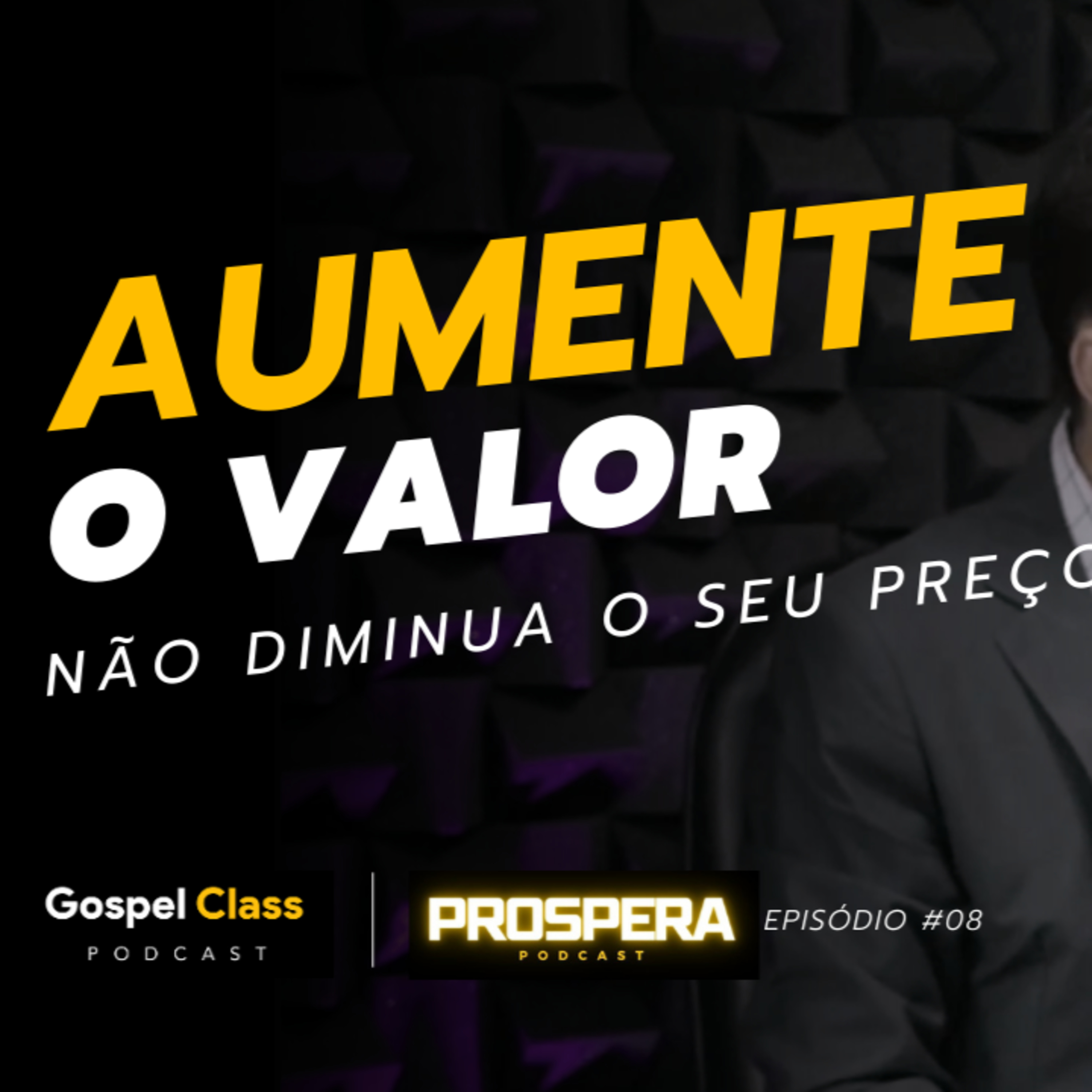 Prospera 08 | Aumente Seu Valor: Não Diminua Seu Preço episode artwork