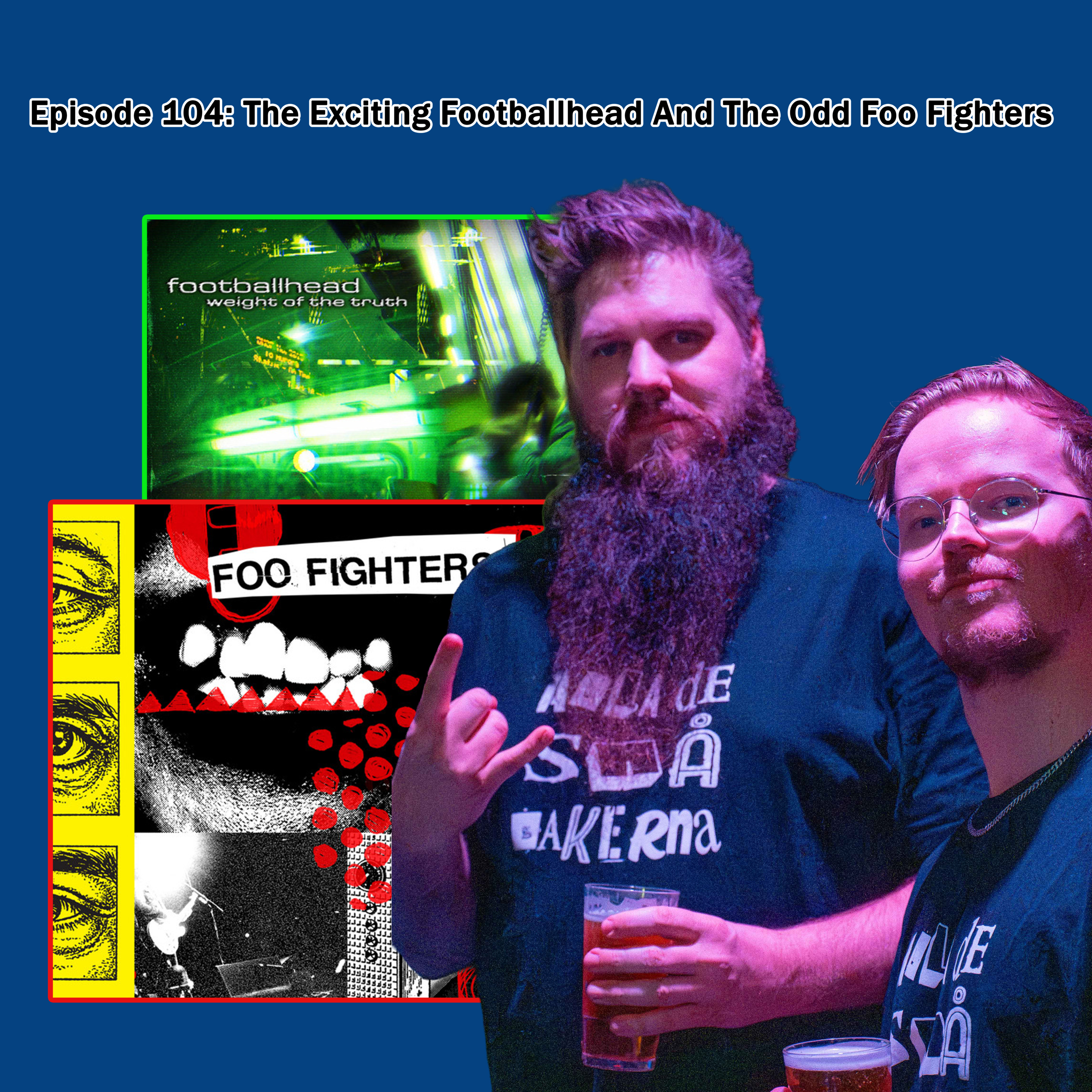 Episode 104: The Exciting Footballhead And The Odd Foo Fighters  episode artwork
